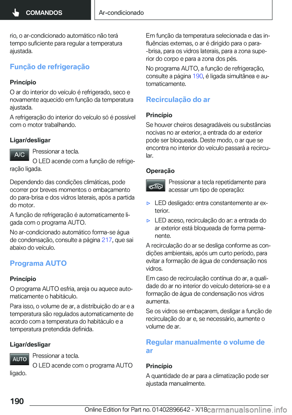 BMW M2 2019  Manual do condutor (in Portuguese) �r�i�o�,��o��a�r�-�c�o�n�d�i�c�i�o�n�a�d�o��a�u�t�o�m�á�t�i�c�o��n�ã�o��t�e�r�á
�t�e�m�p�o��s�u�f�i�c�i�e�n�t�e��p�a�r�a��r�e�g�u�l�a�r��a��t�e�m�p�e�r�a�t�u�r�a �a�j�u�s�t�a�d�a�.
�F�u�n
