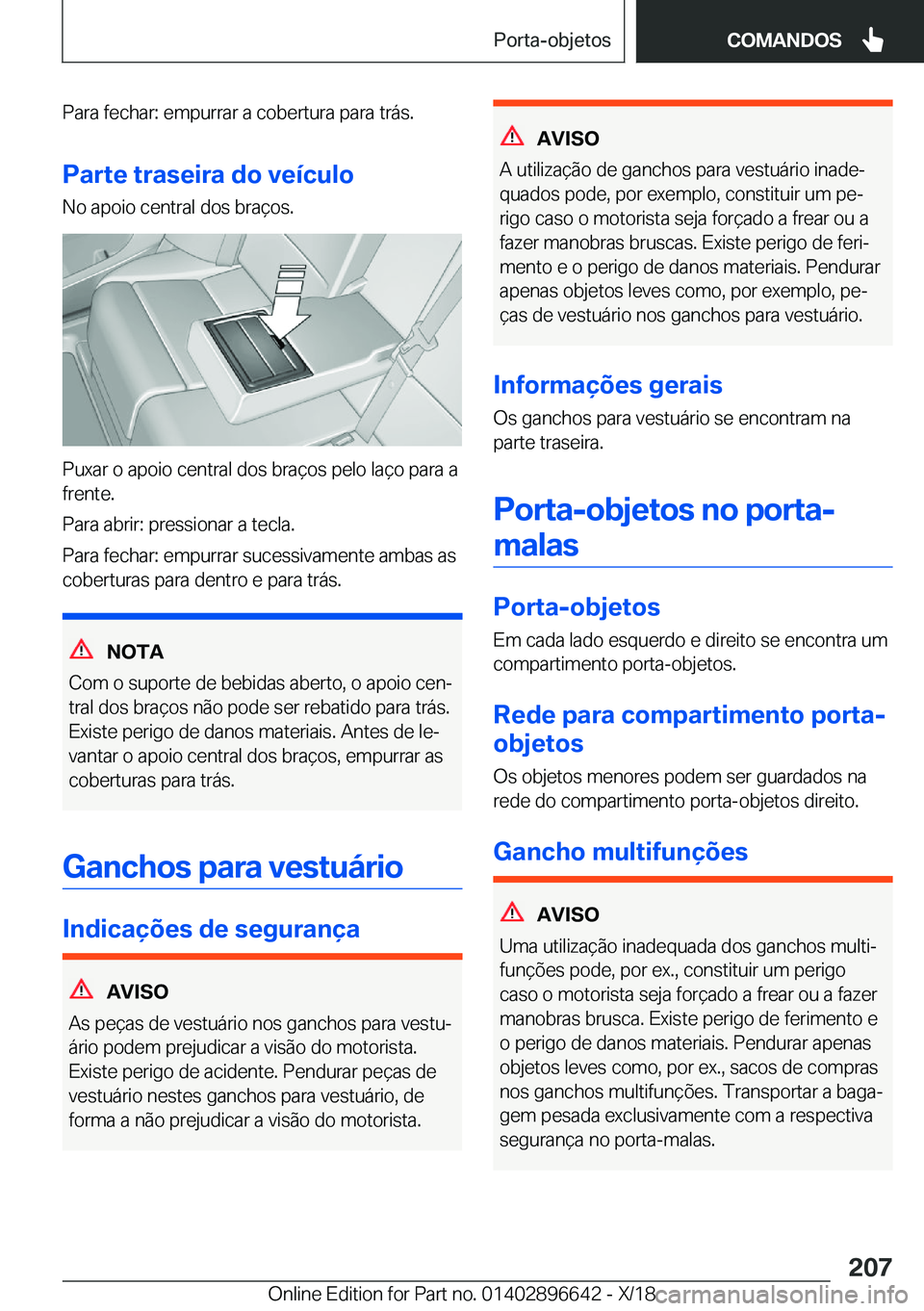 BMW M2 2019  Manual do condutor (in Portuguese) �P�a�r�a��f�e�c�h�a�r�:��e�m�p�u�r�r�a�r��a��c�o�b�e�r�t�u�r�a��p�a�r�a��t�r�á�s�.
�P�a�r�t�e��t�r�a�s�e�i�r�a��d�o��v�e�