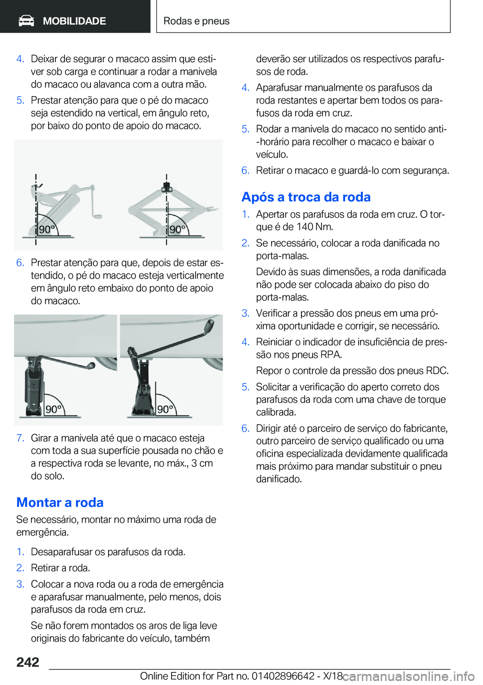 BMW M2 2019  Manual do condutor (in Portuguese) �4�.�D�e�i�x�a�r��d�e��s�e�g�u�r�a�r��o��m�a�c�a�c�o��a�s�s�i�m��q�u�e��e�s�t�iª�v�e�r��s�o�b��c�a�r�g�a��e��c�o�n�t�i�n�u�a�r��a��r�o�d�a�r��a��m�a�n�i�v�e�l�a
�d�o��m�a�c�a�c�o��o