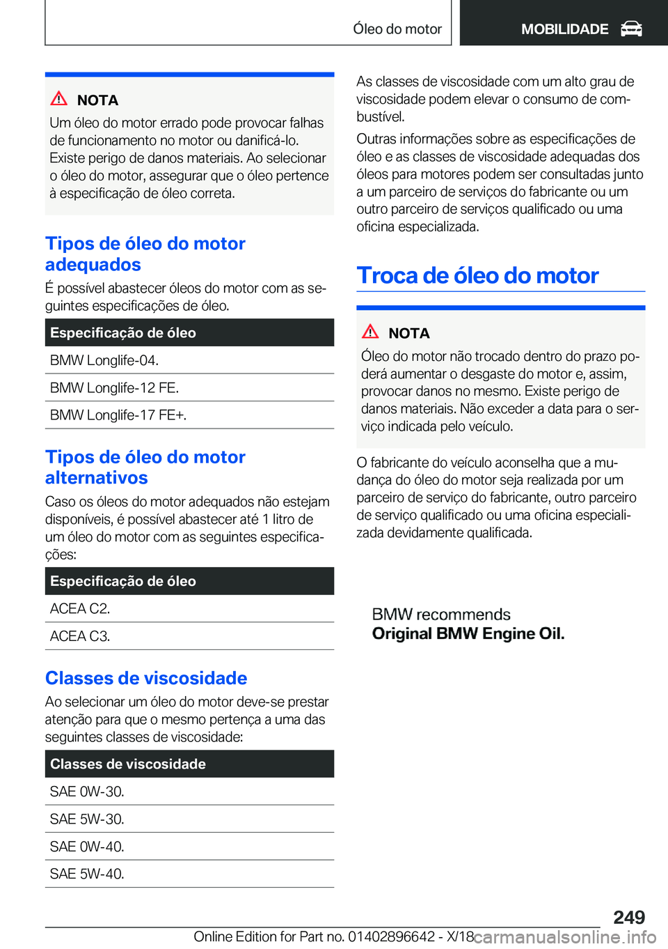 BMW M2 2019  Manual do condutor (in Portuguese) �N�O�T�A
�U�m��ó�l�e�o��d�o��m�o�t�o�r��e�r�r�a�d�o��p�o�d�e��p�r�o�v�o�c�a�r��f�a�l�h�a�s
�d�e��f�u�n�c�i�o�n�a�m�e�n�t�o��n�o��m�o�t�o�r��o�u��d�a�n�i�f�i�c�á�-�l�o�.
�E�x�i�s�t�e��p�
