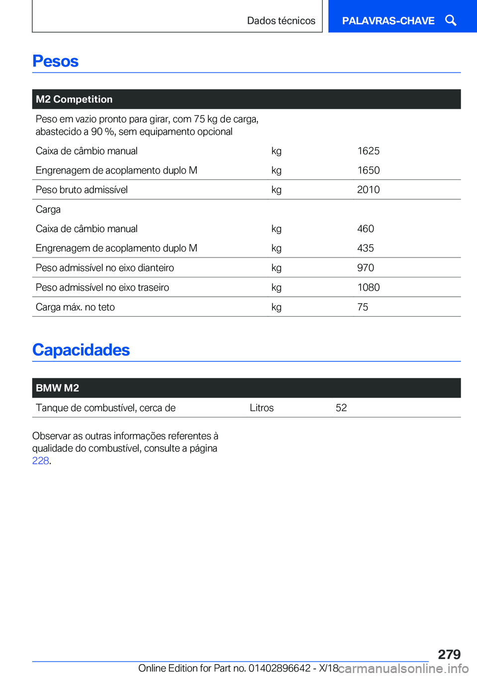 BMW M2 2019  Manual do condutor (in Portuguese) �P�e�s�o�s
�
�M�2��C�o�m�p�e�t�i�t�i�o�n�P�e�s�o��e�m��v�a�z�i�o��p�r�o�n�t�o��p�a�r�a��g�i�r�a�r�,��c�o�m��7�5��k�g��d�e��c�a�r�g�a�,�a�b�a�s�t�e�c�i�d�o��a��9�0��%�,��s�e�m��e�q�u�i