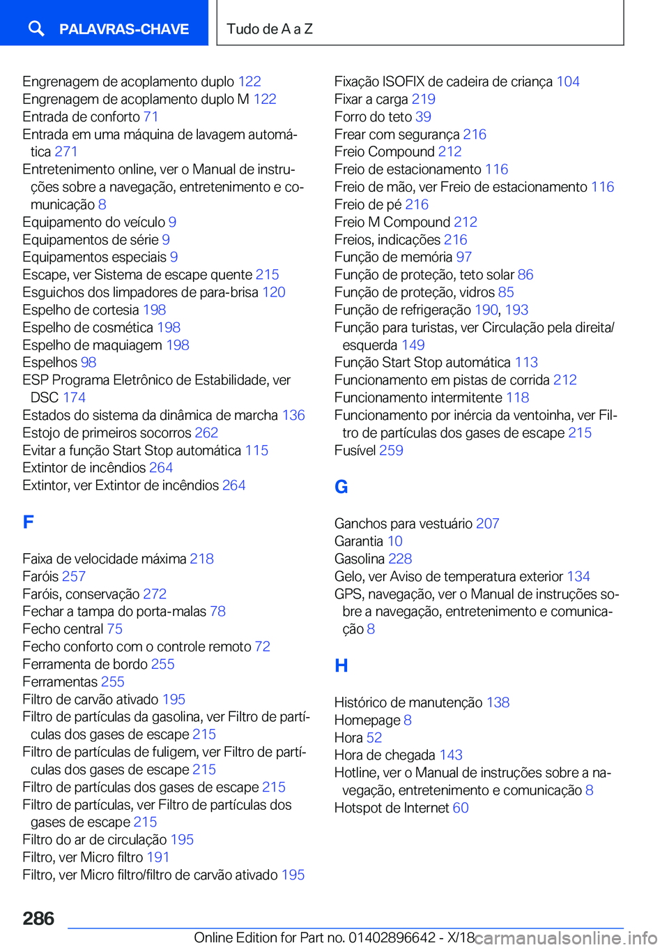 BMW M2 2019  Manual do condutor (in Portuguese) �E�n�g�r�e�n�a�g�e�m��d�e��a�c�o�p�l�a�m�e�n�t�o��d�u�p�l�o��1�2�2�
�E�n�g�r�e�n�a�g�e�m��d�e��a�c�o�p�l�a�m�e�n�t�o��d�u�p�l�o��M� �1�2�2�
�E�n�t�r�a�d�a��d�e��c�o�n�f�o�r�t�o� �7�1�
�