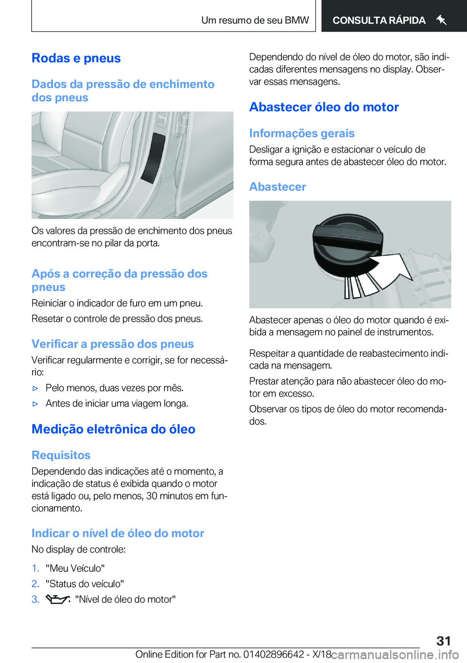 BMW M2 2019  Manual do condutor (in Portuguese) �R�o�d�a�s��e��p�n�e�u�s
�D�a�d�o�s��d�a��p�r�e�s�s�ã�o��d�e��e�n�c�h�i�m�e�n�t�o
�d�o�s��p�n�e�u�s
�O�s��v�a�l�o�r�e�s��d�a��p�r�e�s�s�ã�o��d�e��e�n�c�h�i�m�e�n�t�o��d�o�s��p�n�e�u�s
