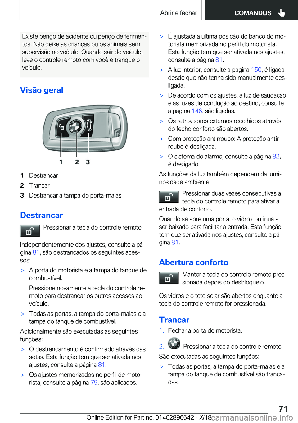 BMW M2 2019  Manual do condutor (in Portuguese) �E�x�i�s�t�e��p�e�r�i�g�o��d�e��a�c�i�d�e�n�t�e��o�u��p�e�r�i�g�o��d�e��f�e�r�i�m�e�nª�t�o�s�.��N�ã�o��d�e�i�x�e��a�s��c�r�i�a�n�