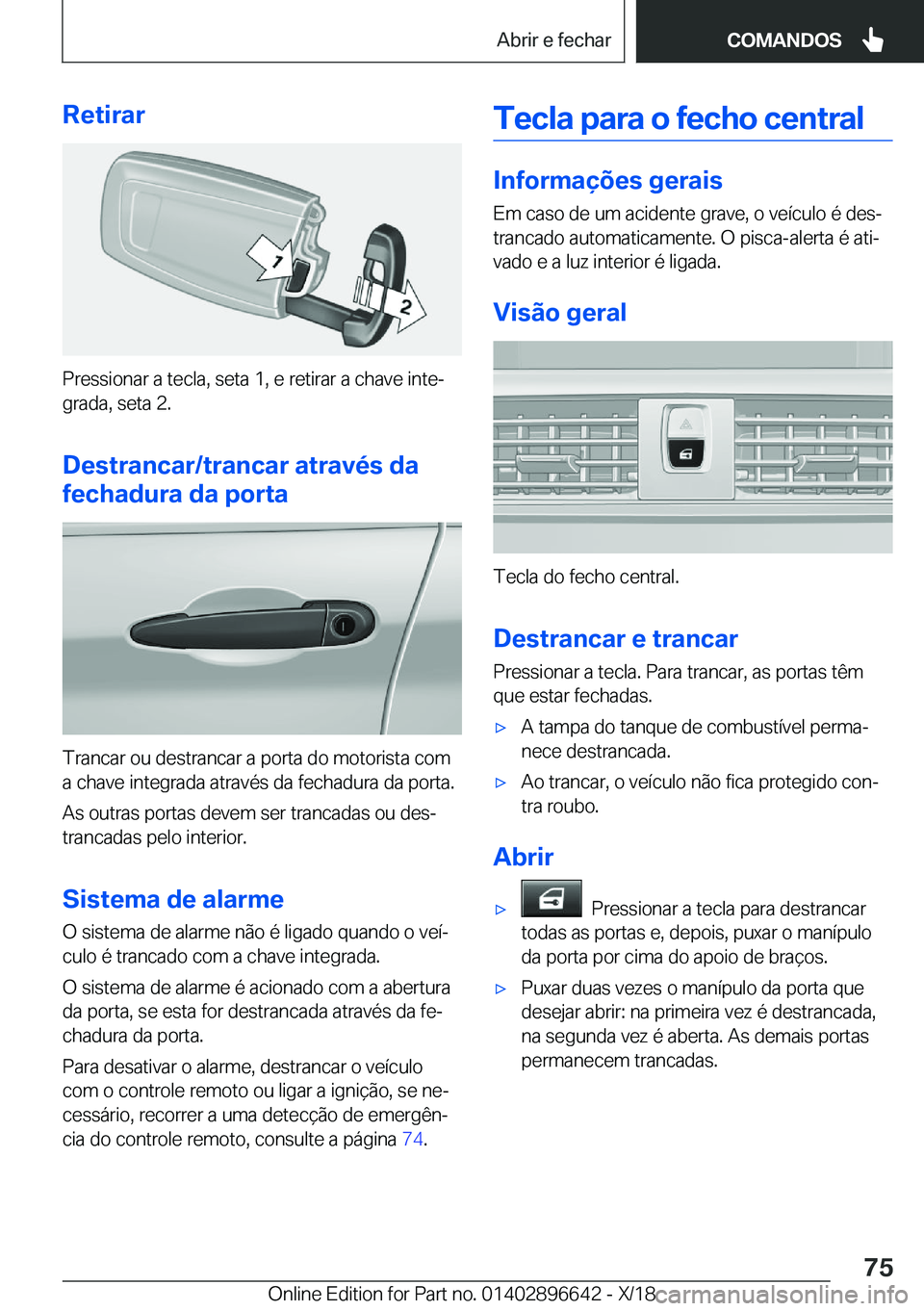 BMW M2 2019  Manual do condutor (in Portuguese) �R�e�t�i�r�a�r
�P�r�e�s�s�i�o�n�a�r��a��t�e�c�l�a�,��s�e�t�a��1�,��e��r�e�t�i�r�a�r��a��c�h�a�v�e��i�n�t�eª
�g�r�a�d�a�,��s�e�t�a��2�.
�D�e�s�t�r�a�n�c�a�r�/�t�r�a�n�c�a�r��a�t�r�a�v�é�