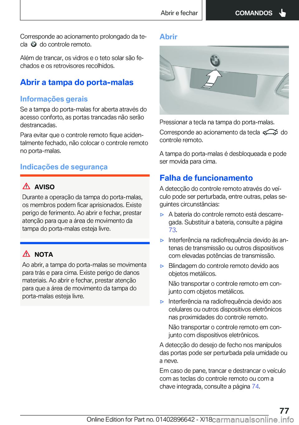 BMW M2 2019  Manual do condutor (in Portuguese) �C�o�r�r�e�s�p�o�n�d�e��a�o��a�c�i�o�n�a�m�e�n�t�o��p�r�o�l�o�n�g�a�d�o��d�a��t�eª
�c�l�a��
���d�o��c�o�n�t�r�o�l�e��r�e�m�o�t�o�.
�A�l�é�m��d�e��t�r�a�n�c�a�r�,��o�s��v�i�d�r�o�s��
