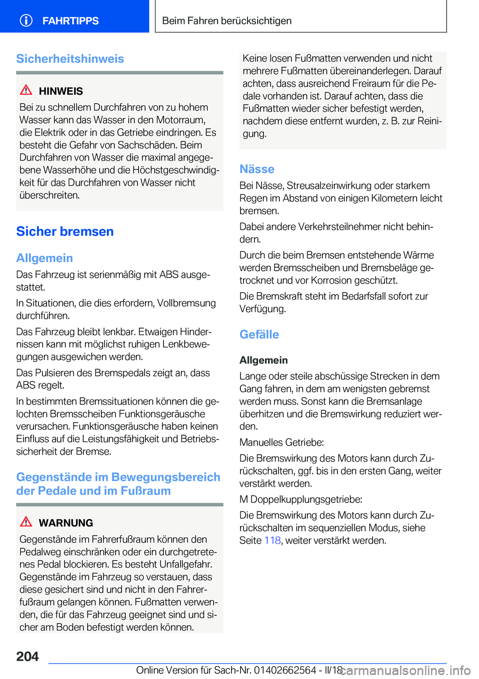BMW M2 2018  Betriebsanleitungen (in German) �S�i�c�h�e�r�h�e�i�t�s�h�i�n�w�e�i�s
�H�I�N�W�E�I�S
�B�e�i� �z�u� �s�c�h�n�e�l�l�e�m� �D�u�r�c�h�f�a�h�r�e�n� �v�o�n� �z�u� �h�o�h�e�m
�W�a�s�s�e�r� �k�a�n�n� �d�a�s� �W�a�s�s�e�r� �i�n� �d�e�n� �M�o�