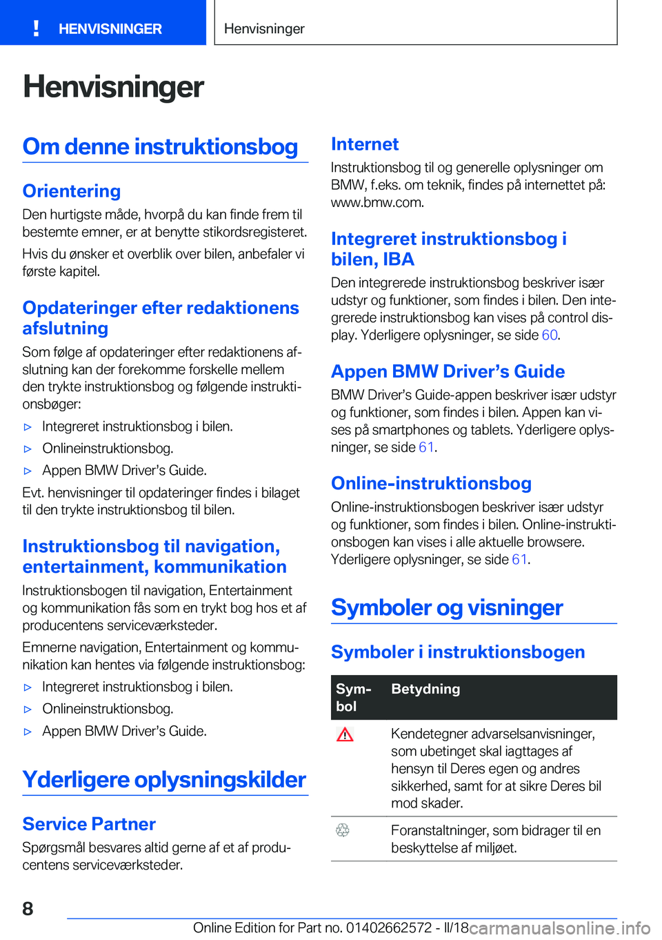 BMW M2 2018  InstruktionsbØger (in Danish) �H�e�n�v�i�s�n�i�n�g�e�r�O�m��d�e�n�n�e��i�n�s�t�r�u�k�t�i�o�n�s�b�o�g
�O�r�i�e�n�t�e�r�i�n�g�D�e�n� �h�u�r�t�i�g�s�t�e� �m�å�d�e�,� �h�v�o�r�p�å� �d�u� �k�a�n� �f�i�n�d�e� �f�r�e�m� �t�i�l
�b�e�s