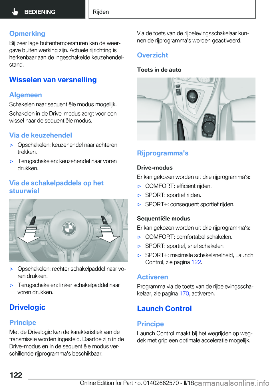 BMW M2 2018  Instructieboekjes (in Dutch) �O�p�m�e�r�k�i�n�g
�B�i�j� �z�e�e�r� �l�a�g�e� �b�u�i�t�e�n�t�e�m�p�e�r�a�t�u�r�e�n� �k�a�n� �d�e� �w�e�e�rj �g�a�v�e� �b�u�i�t�e�n� �w�e�r�k�i�n�g� �z�i�j�n�.� �A�c�t�u�e�l�e� �r�i�j�r�i�c�h�t�i�n�g