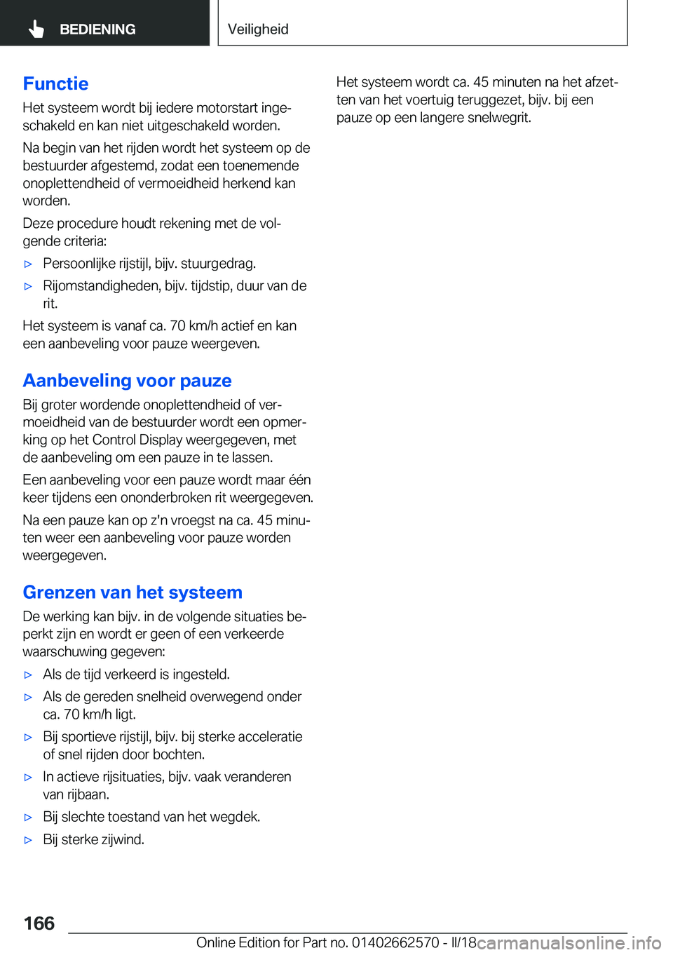 BMW M2 2018  Instructieboekjes (in Dutch) �F�u�n�c�t�i�e
�H�e�t� �s�y�s�t�e�e�m� �w�o�r�d�t� �b�i�j� �i�e�d�e�r�e� �m�o�t�o�r�s�t�a�r�t� �i�n�g�ej �s�c�h�a�k�e�l�d� �e�n� �k�a�n� �n�i�e�t� �u�i�t�g�e�s�c�h�a�k�e�l�d� �w�o�r�d�e�n�.
�N�a� �b�