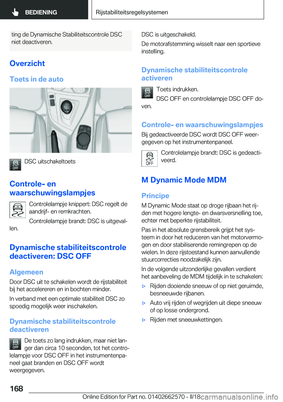 BMW M2 2018  Instructieboekjes (in Dutch) �t�i�n�g� �d�e� �D�y�n�a�m�i�s�c�h�e� �S�t�a�b�i�l�i�t�e�i�t�s�c�o�n�t�r�o�l�e� �D�S�C
�n�i�e�t� �d�e�a�c�t�i�v�e�r�e�n�.
�O�v�e�r�z�i�c�h�t
�T�o�e�t�s��i�n��d�e��a�u�t�o
�D�S�C� �u�i�t�s�c�h�a�k�e