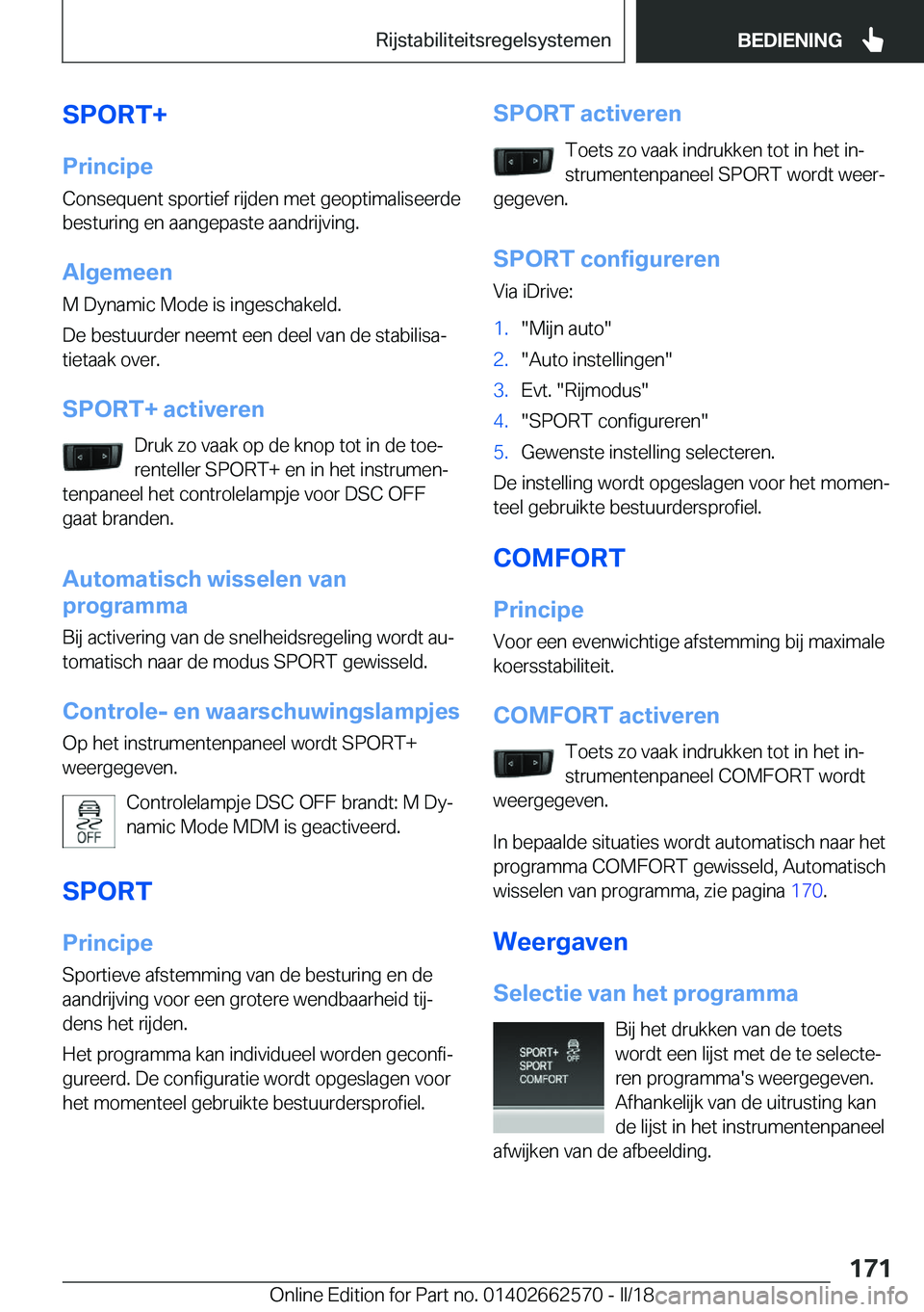 BMW M2 2018  Instructieboekjes (in Dutch) �S�P�O�R�T�+
�P�r�i�n�c�i�p�e �C�o�n�s�e�q�u�e�n�t� �s�p�o�r�t�i�e�f� �r�i�j�d�e�n� �m�e�t� �g�e�o�p�t�i�m�a�l�i�s�e�e�r�d�e
�b�e�s�t�u�r�i�n�g� �e�n� �a�a�n�g�e�p�a�s�t�e� �a�a�n�d�r�i�j�v�i�n�g�.
�A