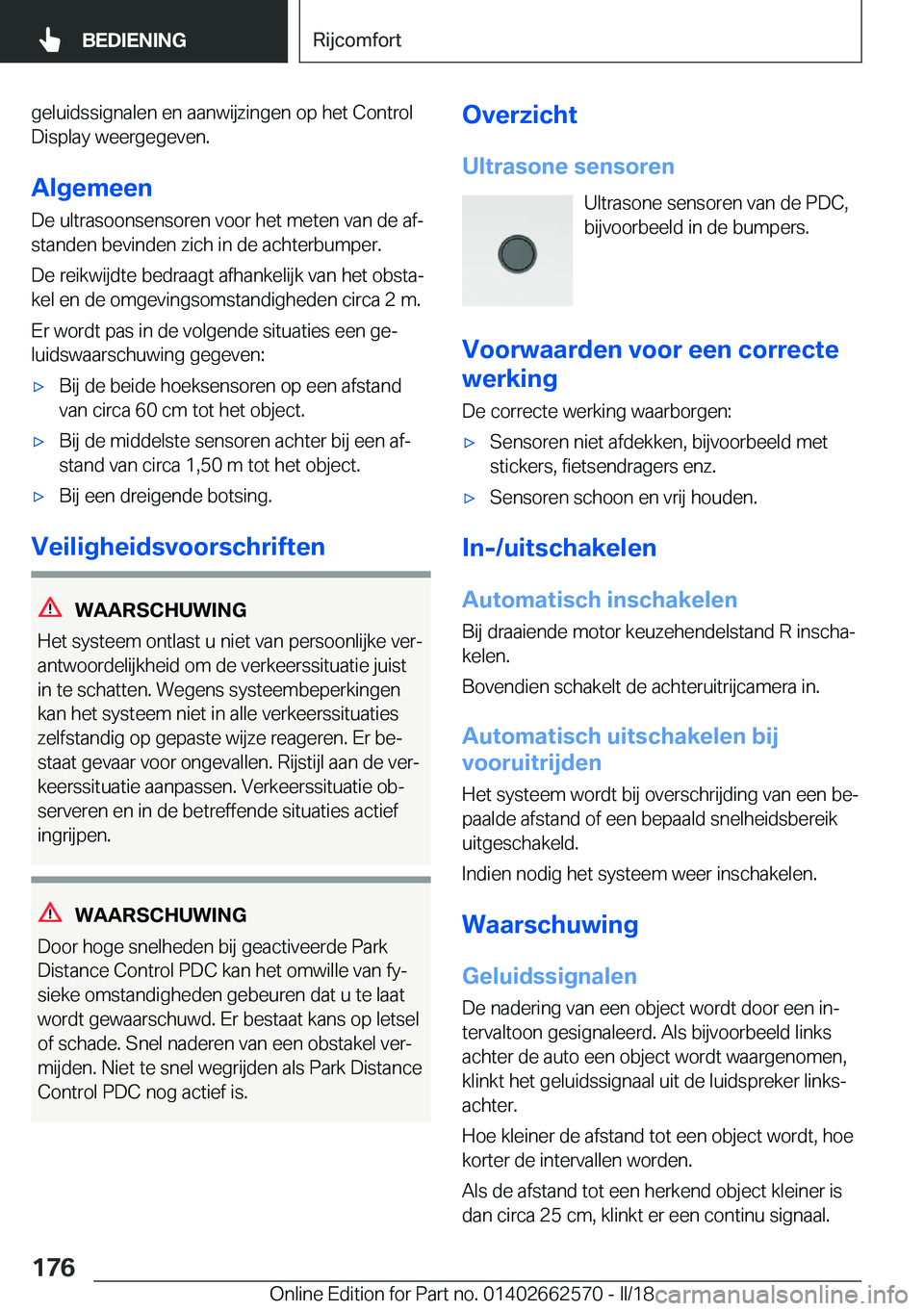 BMW M2 2018  Instructieboekjes (in Dutch) �g�e�l�u�i�d�s�s�i�g�n�a�l�e�n� �e�n� �a�a�n�w�i�j�z�i�n�g�e�n� �o�p� �h�e�t� �C�o�n�t�r�o�l�D�i�s�p�l�a�y� �w�e�e�r�g�e�g�e�v�e�n�.
�A�l�g�e�m�e�e�n
�D�e� �u�l�t�r�a�s�o�o�n�s�e�n�s�o�r�e�n� �v�o�o�r