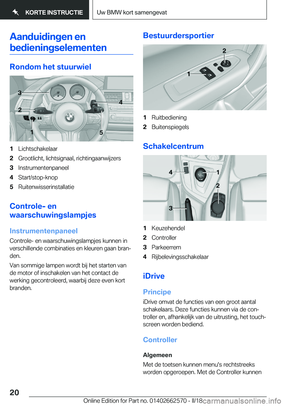 BMW M2 2018  Instructieboekjes (in Dutch) �A�a�n�d�u�i�d�i�n�g�e�n��e�n�b�e�d�i�e�n�i�n�g�s�e�l�e�m�e�n�t�e�n
�R�o�n�d�o�m��h�e�t��s�t�u�u�r�w�i�e�l
�1�L�i�c�h�t�s�c�h�a�k�e�l�a�a�r�2�G�r�o�o�t�l�i�c�h�t�,� �l�i�c�h�t�s�i�g�n�a�a�l�,� �r�i