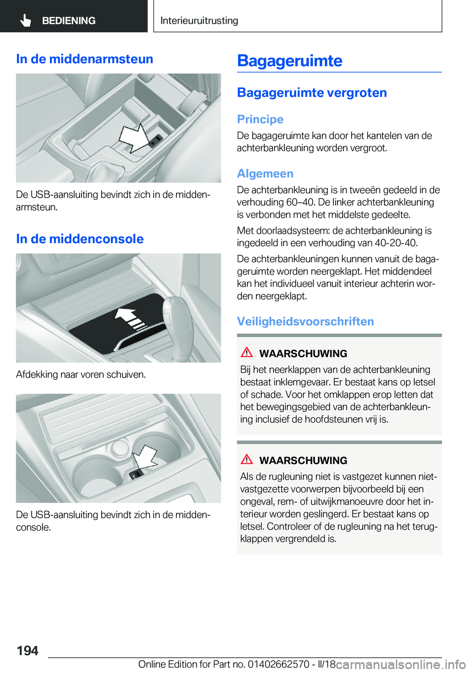 BMW M2 2018  Instructieboekjes (in Dutch) �I�n��d�e��m�i�d�d�e�n�a�r�m�s�t�e�u�n
�D�e� �U�S�B�-�a�a�n�s�l�u�i�t�i�n�g� �b�e�v�i�n�d�t� �z�i�c�h� �i�n� �d�e� �m�i�d�d�e�nj�a�r�m�s�t�e�u�n�.
�I�n��d�e��m�i�d�d�e�n�c�o�n�s�o�l�e
�A�f�d�e�k�
