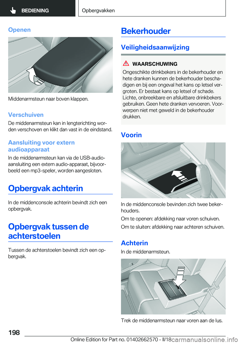 BMW M2 2018  Instructieboekjes (in Dutch) �O�p�e�n�e�n
�M�i�d�d�e�n�a�r�m�s�t�e�u�n� �n�a�a�r� �b�o�v�e�n� �k�l�a�p�p�e�n�.�V�e�r�s�c�h�u�i�v�e�n
�D�e� �m�i�d�d�e�n�a�r�m�s�t�e�u�n� �k�a�n� �i�n� �l�e�n�g�t�e�r�i�c�h�t�i�n�g� �w�o�rj �d�e�n�