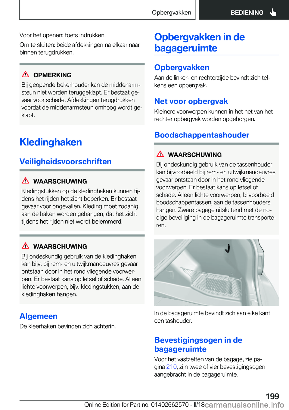 BMW M2 2018  Instructieboekjes (in Dutch) �V�o�o�r� �h�e�t� �o�p�e�n�e�n�:� �t�o�e�t�s� �i�n�d�r�u�k�k�e�n�.
�O�m� �t�e� �s�l�u�i�t�e�n�:� �b�e�i�d�e� �a�f�d�e�k�k�i�n�g�e�n� �n�a� �e�l�k�a�a�r� �n�a�a�r
�b�i�n�n�e�n� �t�e�r�u�g�d�r�u�k�k�e�n