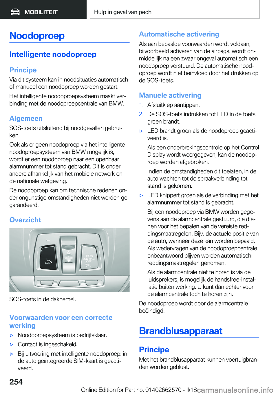 BMW M2 2018  Instructieboekjes (in Dutch) �N�o�o�d�o�p�r�o�e�p
�I�n�t�e�l�l�i�g�e�n�t�e��n�o�o�d�o�p�r�o�e�p�P�r�i�n�c�i�p�e�V�i�a� �d�i�t� �s�y�s�t�e�e�m� �k�a�n� �i�n� �n�o�o�d�s�i�t�u�a�t�i�e�s� �a�u�t�o�m�a�t�i�s�c�h�o�f� �m�a�n�u�e�e�l�