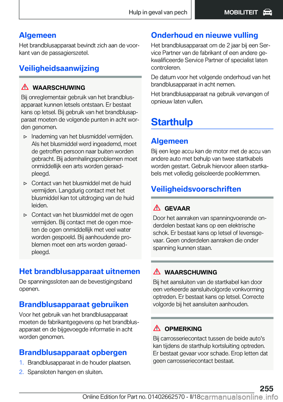 BMW M2 2018  Instructieboekjes (in Dutch) �A�l�g�e�m�e�e�n
�H�e�t� �b�r�a�n�d�b�l�u�s�a�p�p�a�r�a�a�t� �b�e�v�i�n�d�t� �z�i�c�h� �a�a�n� �d�e� �v�o�o�rj
�k�a�n�t� �v�a�n� �d�e� �p�a�s�s�a�g�i�e�r�s�z�e�t�e�l�.
�V�e�i�l�i�g�h�e�i�d�s�a�a�n�w�