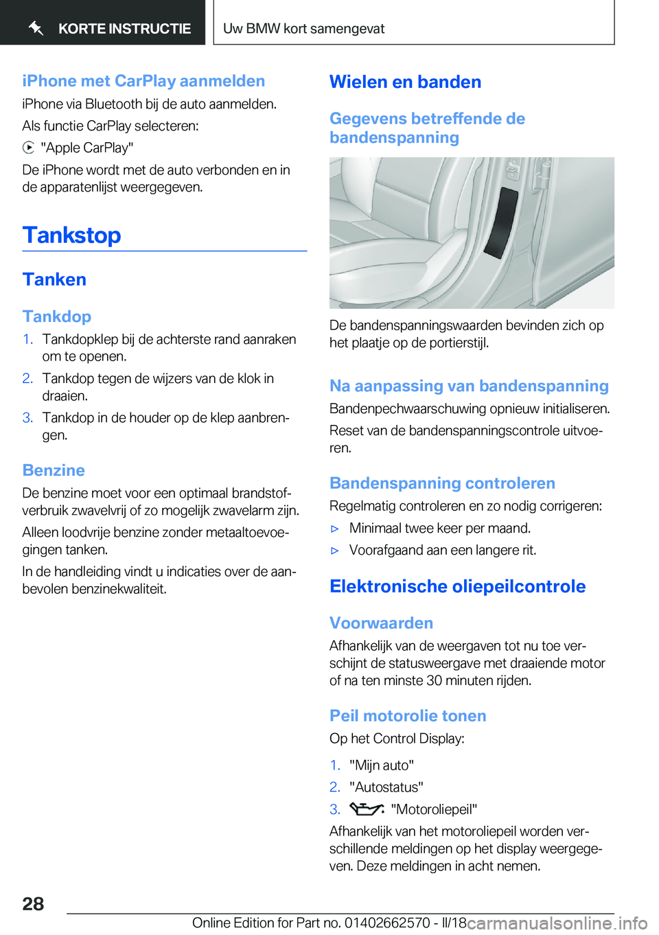 BMW M2 2018  Instructieboekjes (in Dutch) �i�P�h�o�n�e��m�e�t��C�a�r�P�l�a�y��a�a�n�m�e�l�d�e�n�i�P�h�o�n�e� �v�i�a� �B�l�u�e�t�o�o�t�h� �b�i�j� �d�e� �a�u�t�o� �a�a�n�m�e�l�d�e�n�.
�A�l�s� �f�u�n�c�t�i�e� �C�a�r�P�l�a�y� �s�e�l�e�c�t�e�r�