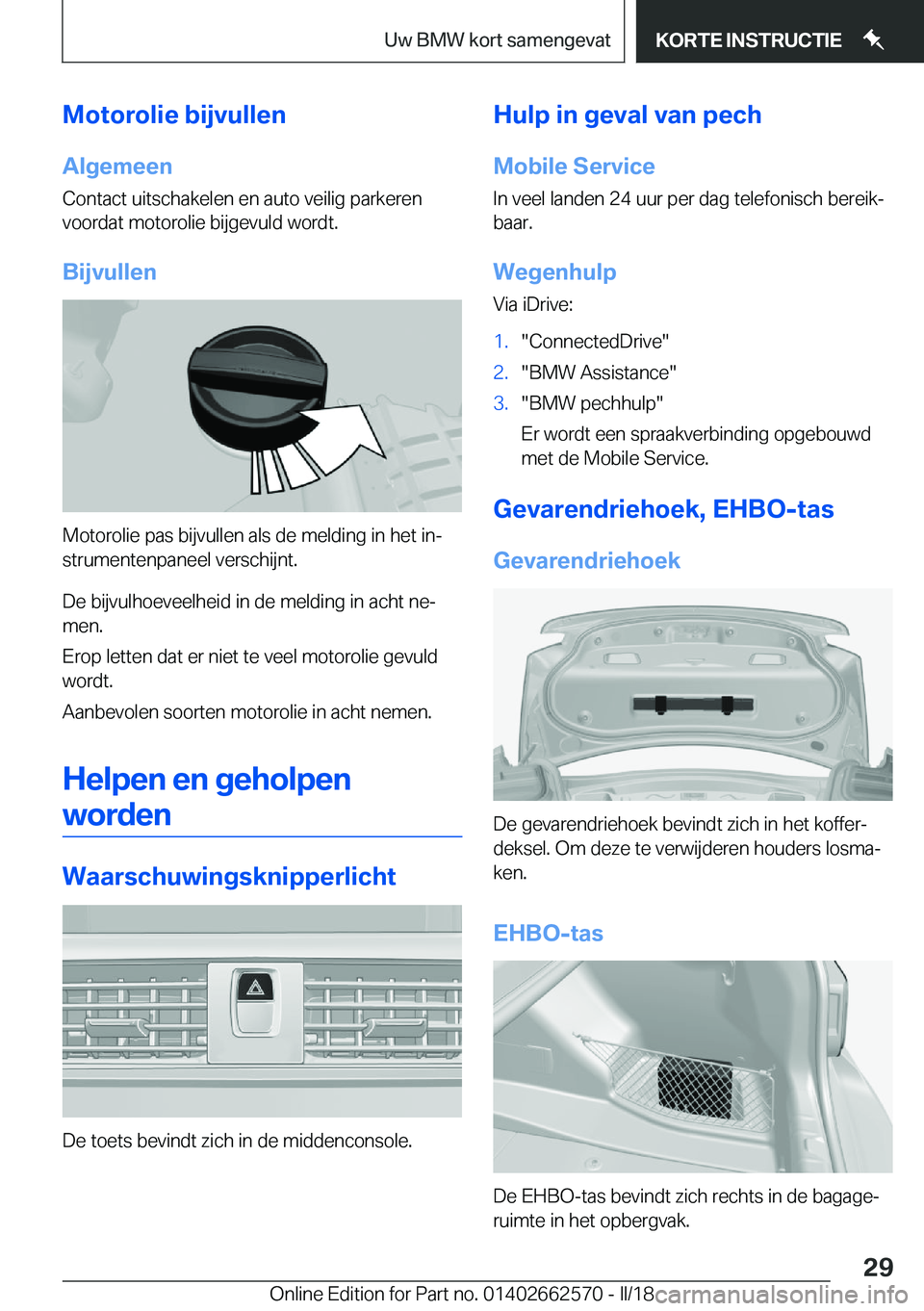 BMW M2 2018  Instructieboekjes (in Dutch) �M�o�t�o�r�o�l�i�e��b�i�j�v�u�l�l�e�n�A�l�g�e�m�e�e�n
�C�o�n�t�a�c�t� �u�i�t�s�c�h�a�k�e�l�e�n� �e�n� �a�u�t�o� �v�e�i�l�i�g� �p�a�r�k�e�r�e�n
�v�o�o�r�d�a�t� �m�o�t�o�r�o�l�i�e� �b�i�j�g�e�v�u�l�d� 