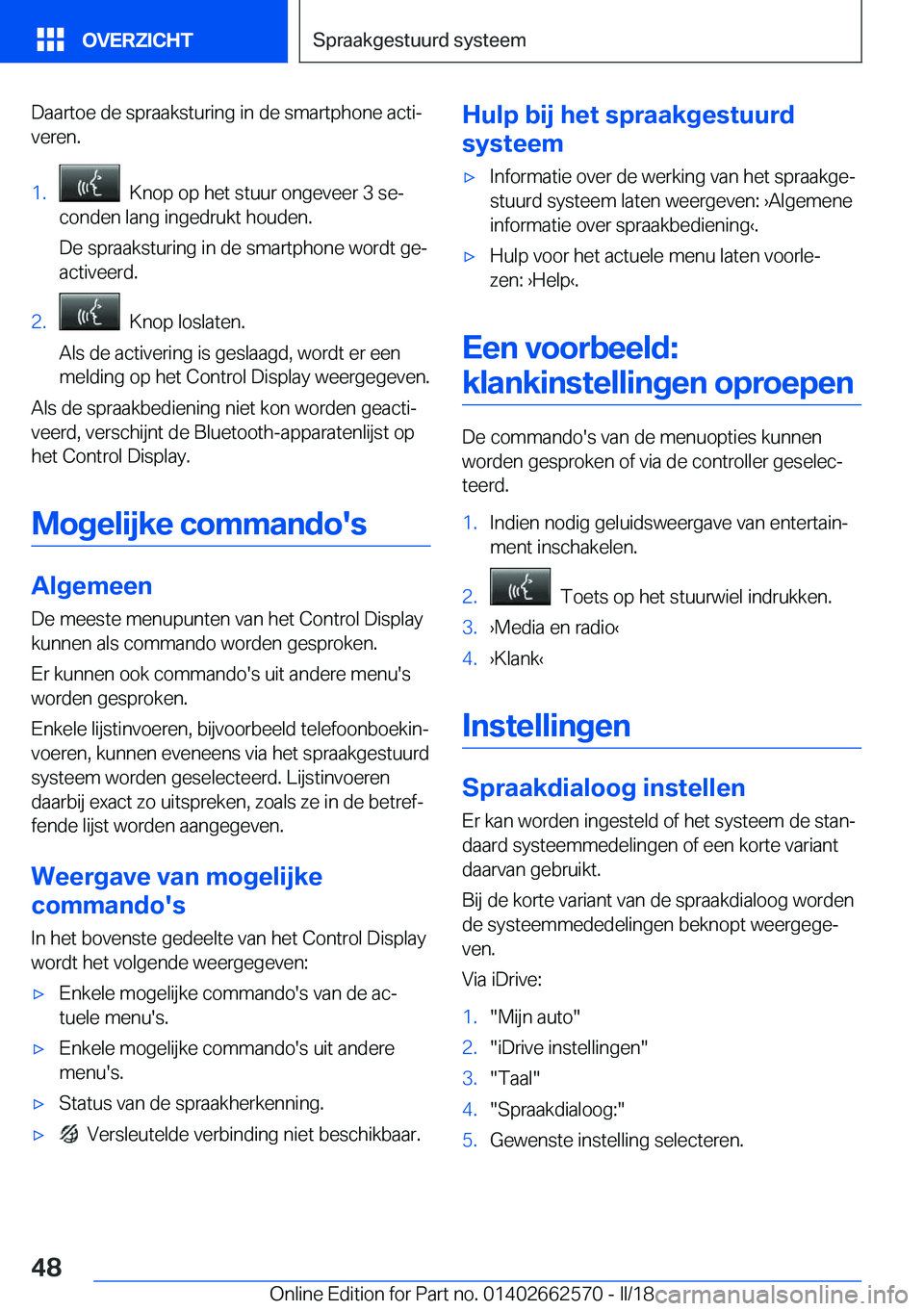BMW M2 2018  Instructieboekjes (in Dutch) �D�a�a�r�t�o�e� �d�e� �s�p�r�a�a�k�s�t�u�r�i�n�g� �i�n� �d�e� �s�m�a�r�t�p�h�o�n�e� �a�c�t�ij�v�e�r�e�n�.�1�.� � �K�n�o�p� �o�p� �h�e�t� �s�t�u�u�r� �o�n�g�e�v�e�e�r� �3� �s�ej
�c�o�n�d�e�n� �l�a�n�
