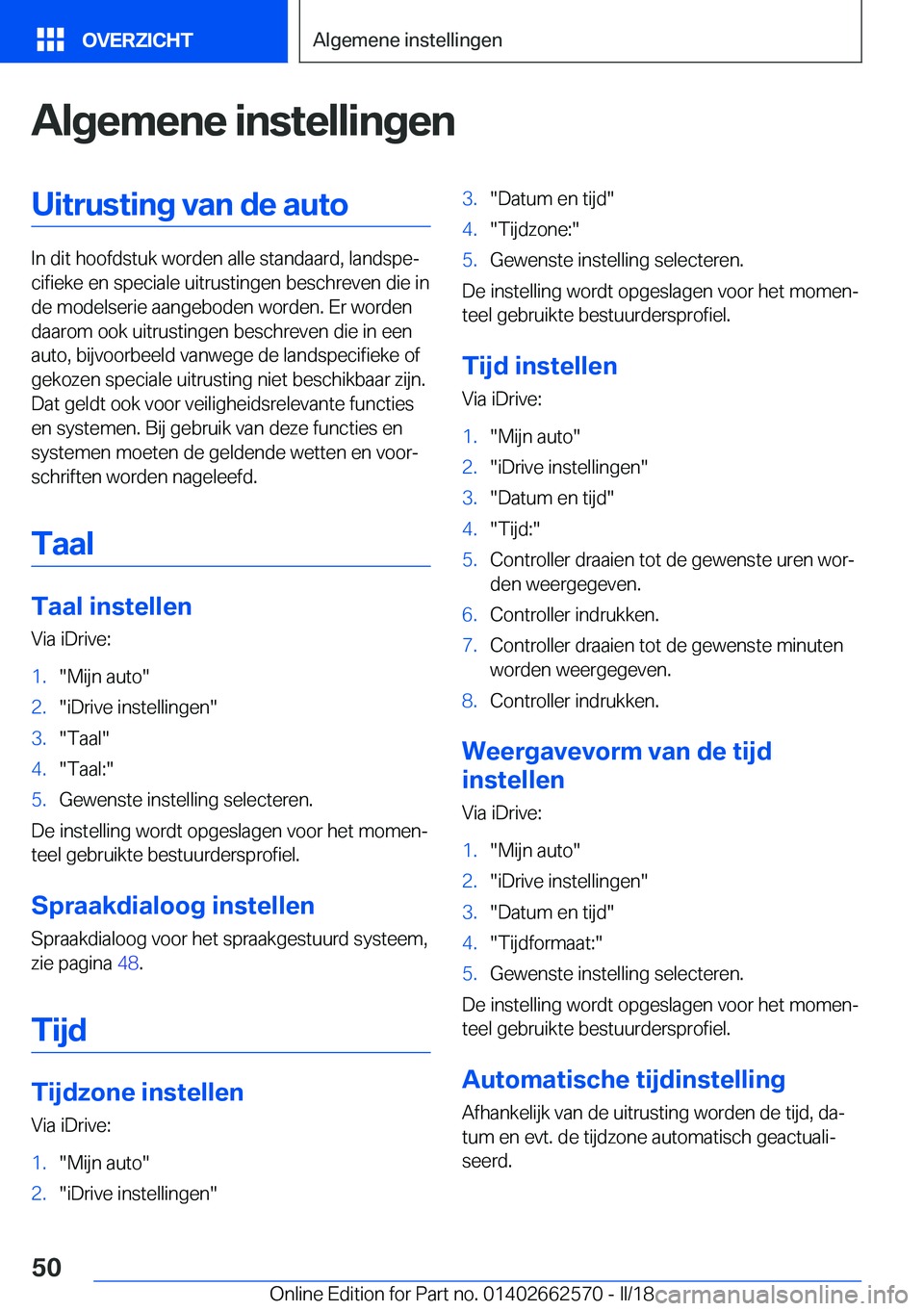 BMW M2 2018  Instructieboekjes (in Dutch) �A�l�g�e�m�e�n�e��i�n�s�t�e�l�l�i�n�g�e�n�U�i�t�r�u�s�t�i�n�g��v�a�n��d�e��a�u�t�o
�I�n� �d�i�t� �h�o�o�f�d�s�t�u�k� �w�o�r�d�e�n� �a�l�l�e� �s�t�a�n�d�a�a�r�d�,� �l�a�n�d�s�p�ej�c�i�f�i�e�k�e� �