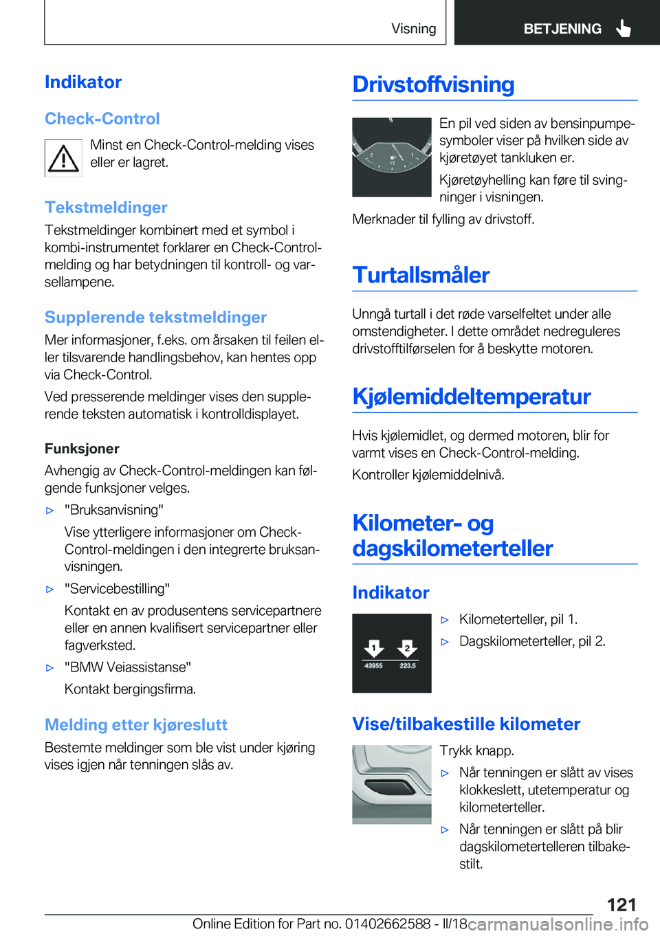 BMW M2 2018  InstruksjonsbØker (in Norwegian) �I�n�d�i�k�a�t�o�r
�C�h�e�c�k�-�C�o�n�t�r�o�l �M�i�n�s�t� �e�n� �C�h�e�c�k�-�C�o�n�t�r�o�l�-�m�e�l�d�i�n�g� �v�i�s�e�s
�e�l�l�e�r� �e�r� �l�a�g�r�e�t�.
�T�e�k�s�t�m�e�l�d�i�n�g�e�r
�T�e�k�s�t�m�e�l�d�