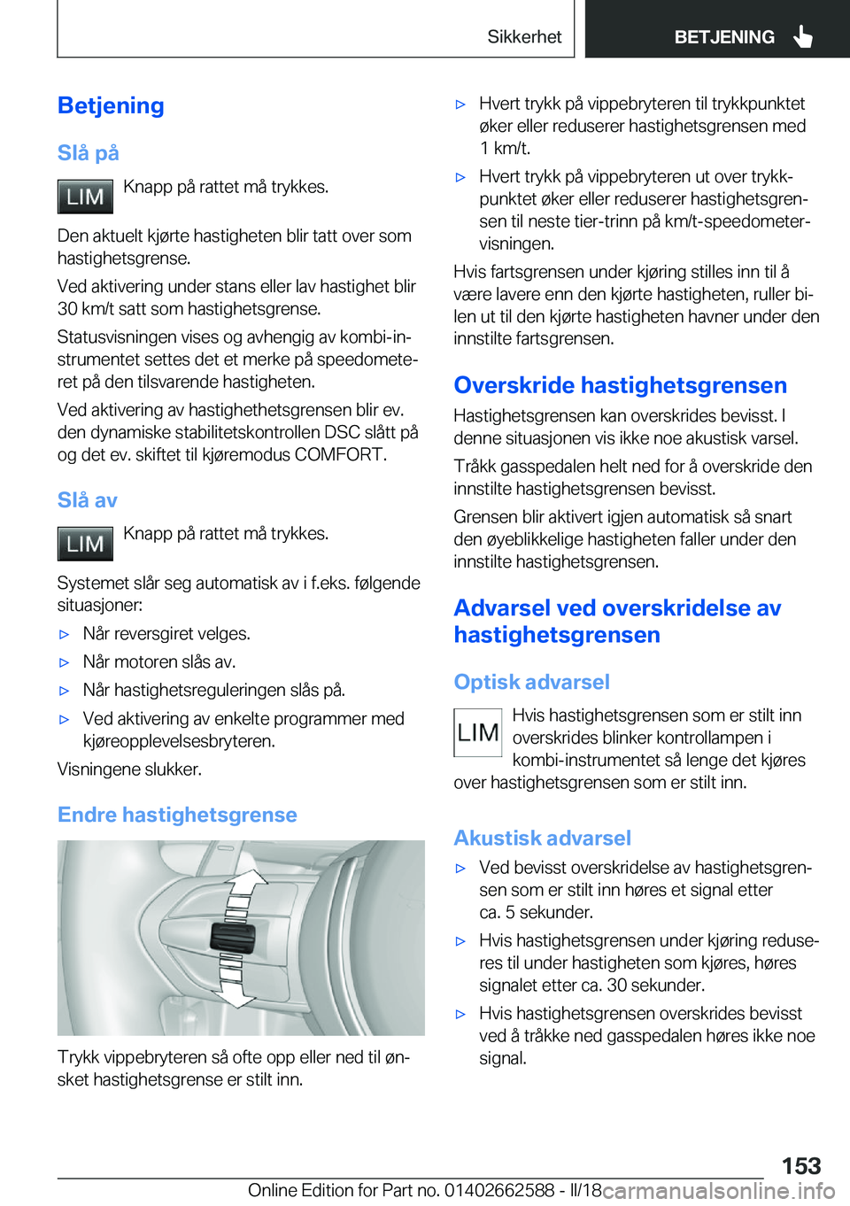 BMW M2 2018  InstruksjonsbØker (in Norwegian) �B�e�t�j�e�n�i�n�g�S�l�å��p�å �K�n�a�p�p� �p�å� �r�a�t�t�e�t� �m�å� �t�r�y�k�k�e�s�.
�D�e�n� �a�k�t�u�e�l�t� �k�j�