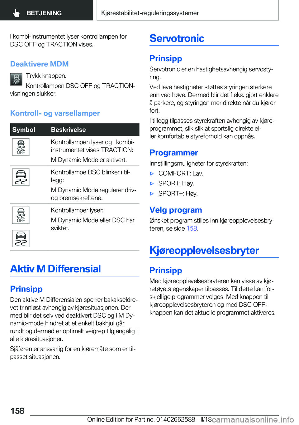 BMW M2 2018  InstruksjonsbØker (in Norwegian) �I� �k�o�m�b�i�-�i�n�s�t�r�u�m�e�n�t�e�t� �l�y�s�e�r� �k�o�n�t�r�o�l�l�a�m�p�e�n� �f�o�r�D�S�C� �O�F�F� �o�g� �T�R�A�C�T�I�O�N� �v�i�s�e�s�.
�D�e�a�k�t�i�v�e�r�e��M�D�M �T�r�y�k�k� �k�n�a�p�p�e�n�.
�