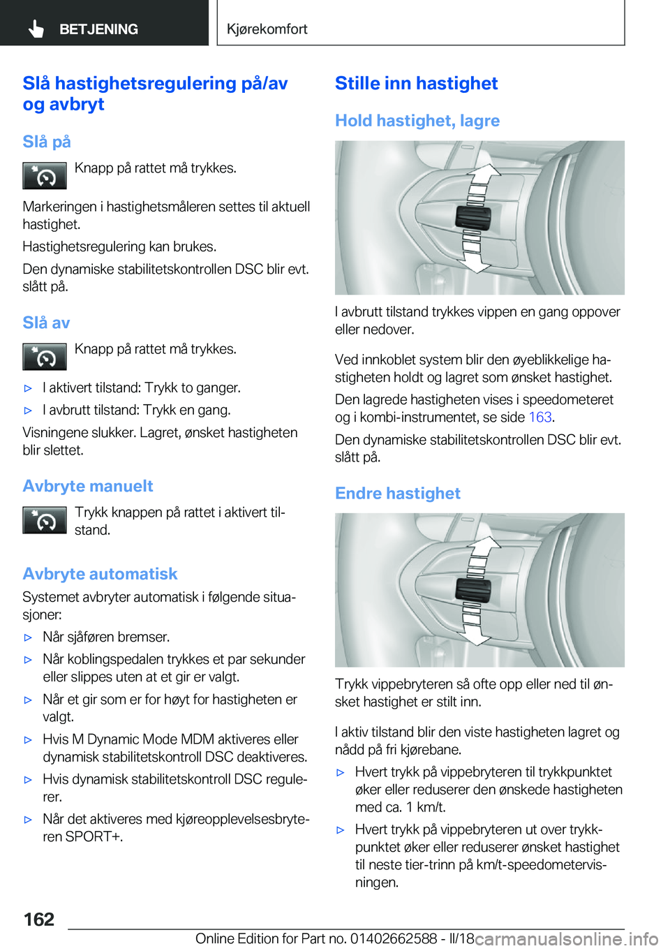 BMW M2 2018  InstruksjonsbØker (in Norwegian) �S�l�å��h�a�s�t�i�g�h�e�t�s�r�e�g�u�l�e�r�i�n�g��p�å�/�a�v
�o�g��a�v�b�r�Z�t
�S�l�å��p�å �K�n�a�p�p� �p�å� �r�a�t�t�e�t� �m�å� �t�r�y�k�k�e�s�.
�M�a�r�k�e�r�i�n�g�e�n� �i� �h�a�s�t�i�g�h�e�t