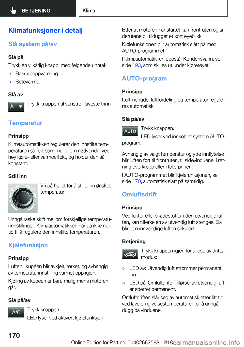BMW M2 2018  InstruksjonsbØker (in Norwegian) �K�l�i�m�a�f�u�n�k�s�j�o�n�e�r��i��d�e�t�a�l�j
�S�l�å��s�Z�s�t�e�m��p�å�/�a�v �S�l�å��p�å
�T�r�y�k�k� �e�n� �v�i�l�k�å�r�l�i�g� �k�n�a�p�p�,� �m�e�d� �f�