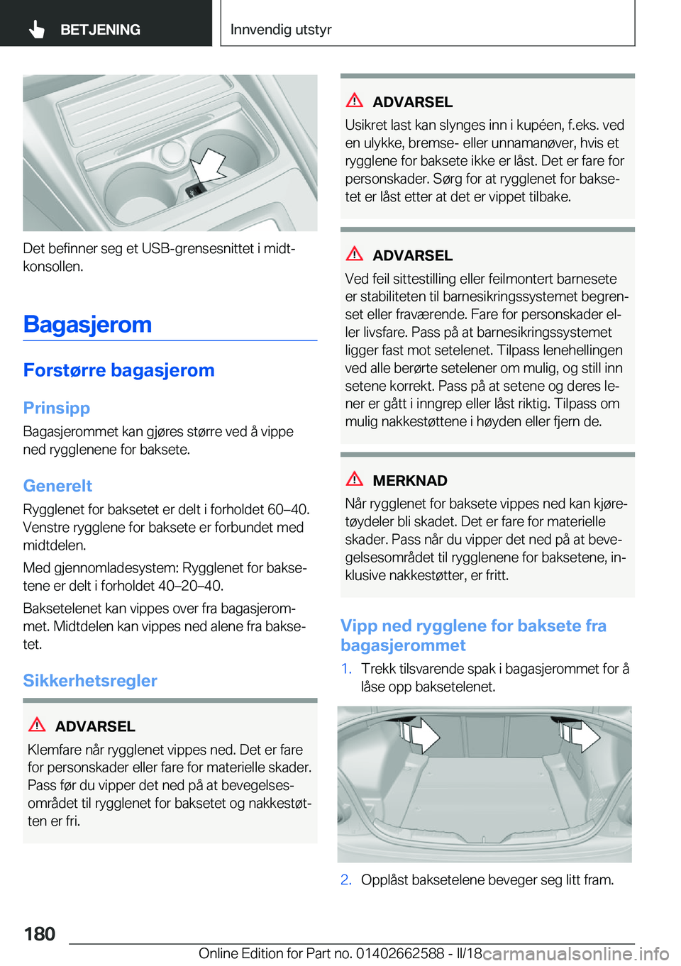BMW M2 2018  InstruksjonsbØker (in Norwegian) �D�e�t� �b�e�f�i�n�n�e�r� �s�e�g� �e�t� �U�S�B�-�g�r�e�n�s�e�s�n�i�t�t�e�t� �i� �m�i�d�tj�k�o�n�s�o�l�l�e�n�.
�B�a�g�a�s�j�e�r�o�m
�F�o�r�s�t�