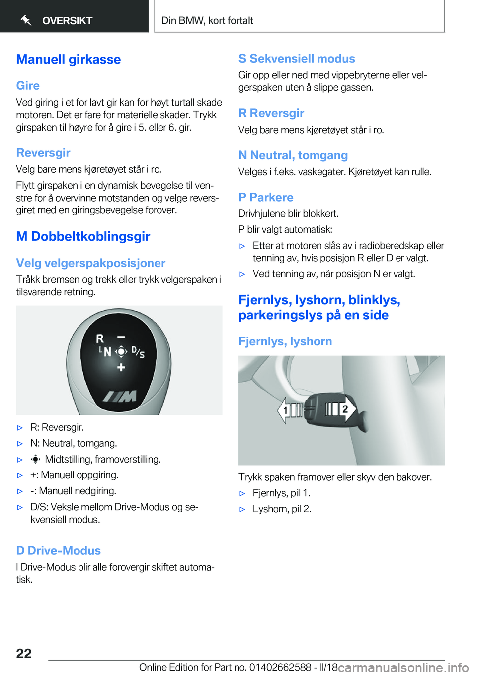 BMW M2 2018  InstruksjonsbØker (in Norwegian) �M�a�n�u�e�l�l��g�i�r�k�a�s�s�e�G�i�r�e
�V�e�d� �g�i�r�i�n�g� �i� �e�t� �f�o�r� �l�a�v�t� �g�i�r� �k�a�n� �f�o�r� �h�