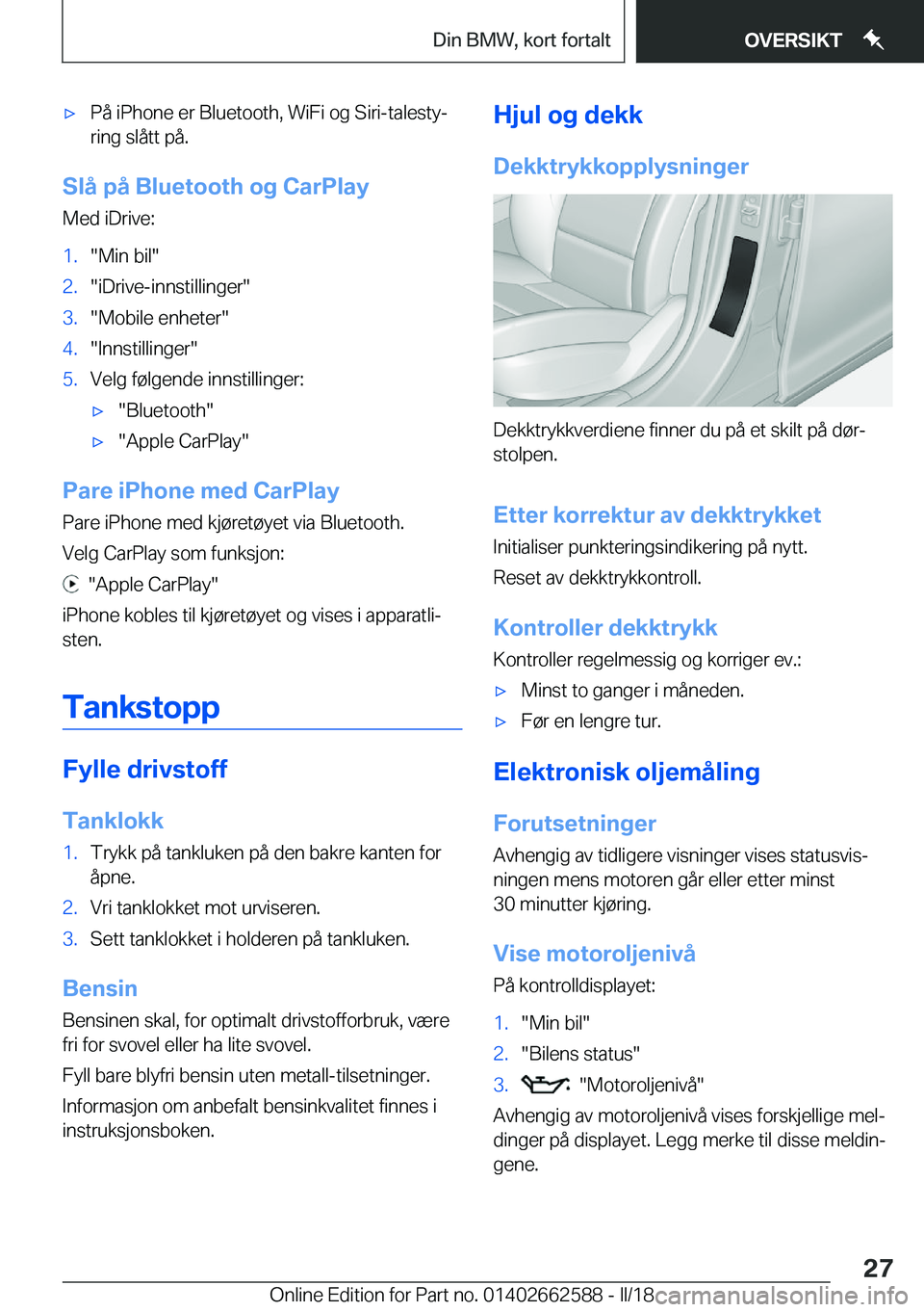 BMW M2 2018  InstruksjonsbØker (in Norwegian) 'x�P�å� �i�P�h�o�n�e� �e�r� �B�l�u�e�t�o�o�t�h�,� �W�i�F�i� �o�g� �S�i�r�i�-�t�a�l�e�s�t�yj�r�i�n�g� �s�l�å�t�t� �p�å�.
�S�l�å��p�å��B�l�u�e�t�o�o�t�h��o�g��C�a�r�P�l�a�Z
�M�e�d� �i�D�r�