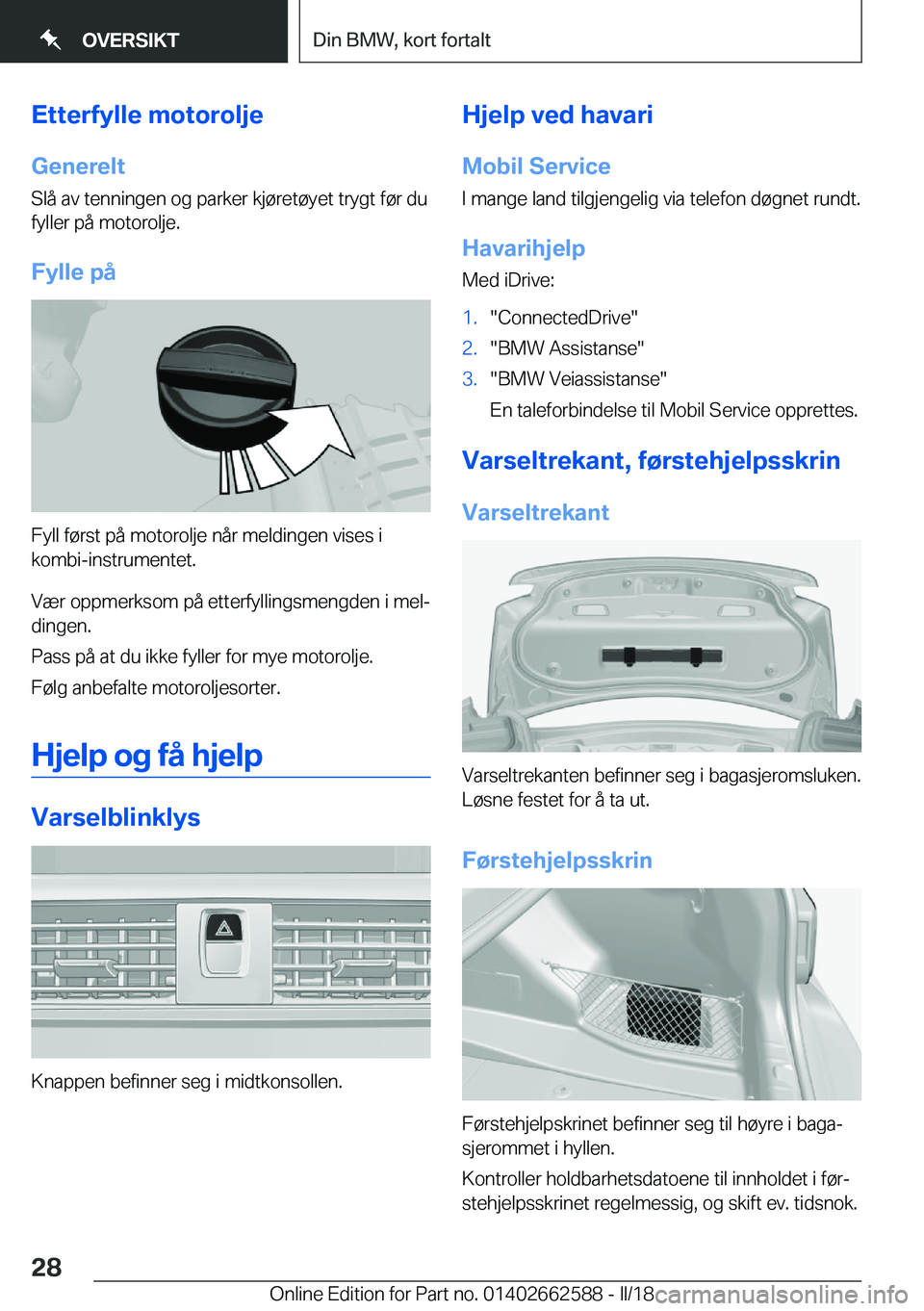 BMW M2 2018  InstruksjonsbØker (in Norwegian) �E�t�t�e�r�f�Z�l�l�e��m�o�t�o�r�o�l�j�e�G�e�n�e�r�e�l�t
�S�l�å� �a�v� �t�e�n�n�i�n�g�e�n� �o�g� �p�a�r�k�e�r� �k�j�