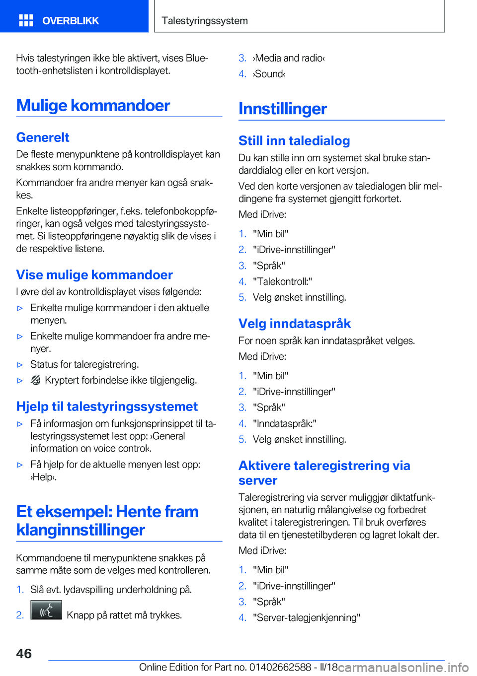 BMW M2 2018  InstruksjonsbØker (in Norwegian) �H�v�i�s� �t�a�l�e�s�t�y�r�i�n�g�e�n� �i�k�k�e� �b�l�e� �a�k�t�i�v�e�r�t�,� �v�i�s�e�s� �B�l�u�ej�t�o�o�t�h�-�e�n�h�e�t�s�l�i�s�t�e�n� �i� �k�o�n�t�r�o�l�l�d�i�s�p�l�a�y�e�t�.
�M�u�l�i�g�e��k�o�m�m�