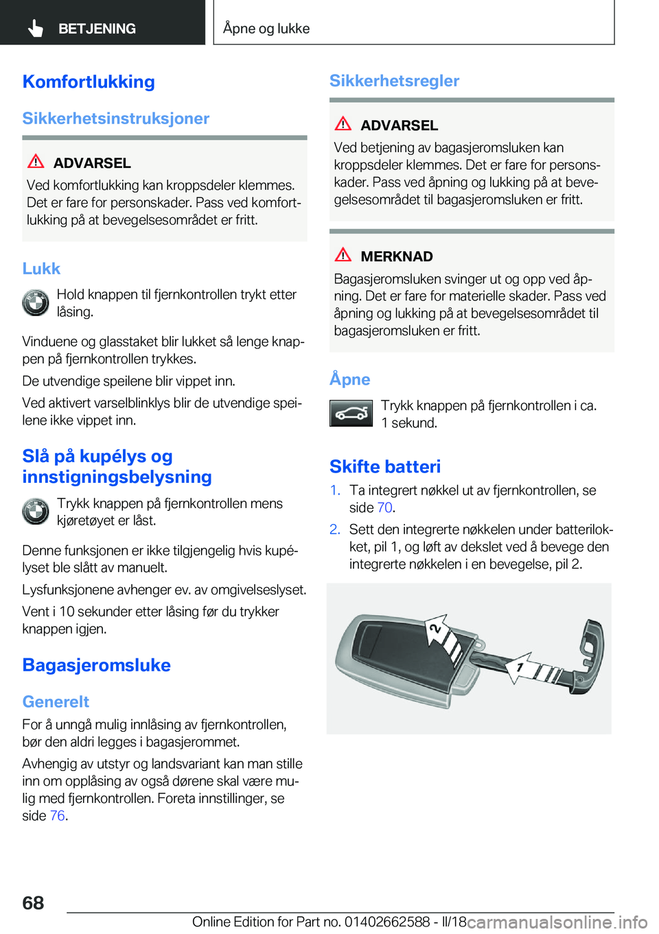 BMW M2 2018  InstruksjonsbØker (in Norwegian) �K�o�m�f�o�r�t�l�u�k�k�i�n�g
�S�i�k�k�e�r�h�e�t�s�i�n�s�t�r�u�k�s�j�o�n�e�r
�A�D�V�A�R�S�E�L
�V�e�d� �k�o�m�f�o�r�t�l�u�k�k�i�n�g� �k�a�n� �k�r�o�p�p�s�d�e�l�e�r� �k�l�e�m�m�e�s�.
�D�e�t� �e�r� �f�a�r