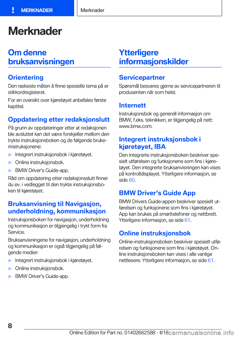 BMW M2 2018  InstruksjonsbØker (in Norwegian) �M�e�r�k�n�a�d�e�r�O�m��d�e�n�n�e�b�r�u�k�s�a�n�v�i�s�n�i�n�g�e�n
�O�r�i�e�n�t�e�r�i�n�g
�D�e�n� �r�a�s�k�e�s�t�e� �m�å�t�e�n� �å� �f�i�n�n�e� �s�p�e�s�i�e�l�l�e� �t�e�m�a� �p�å� �e�r �s�t�i�k�k�o