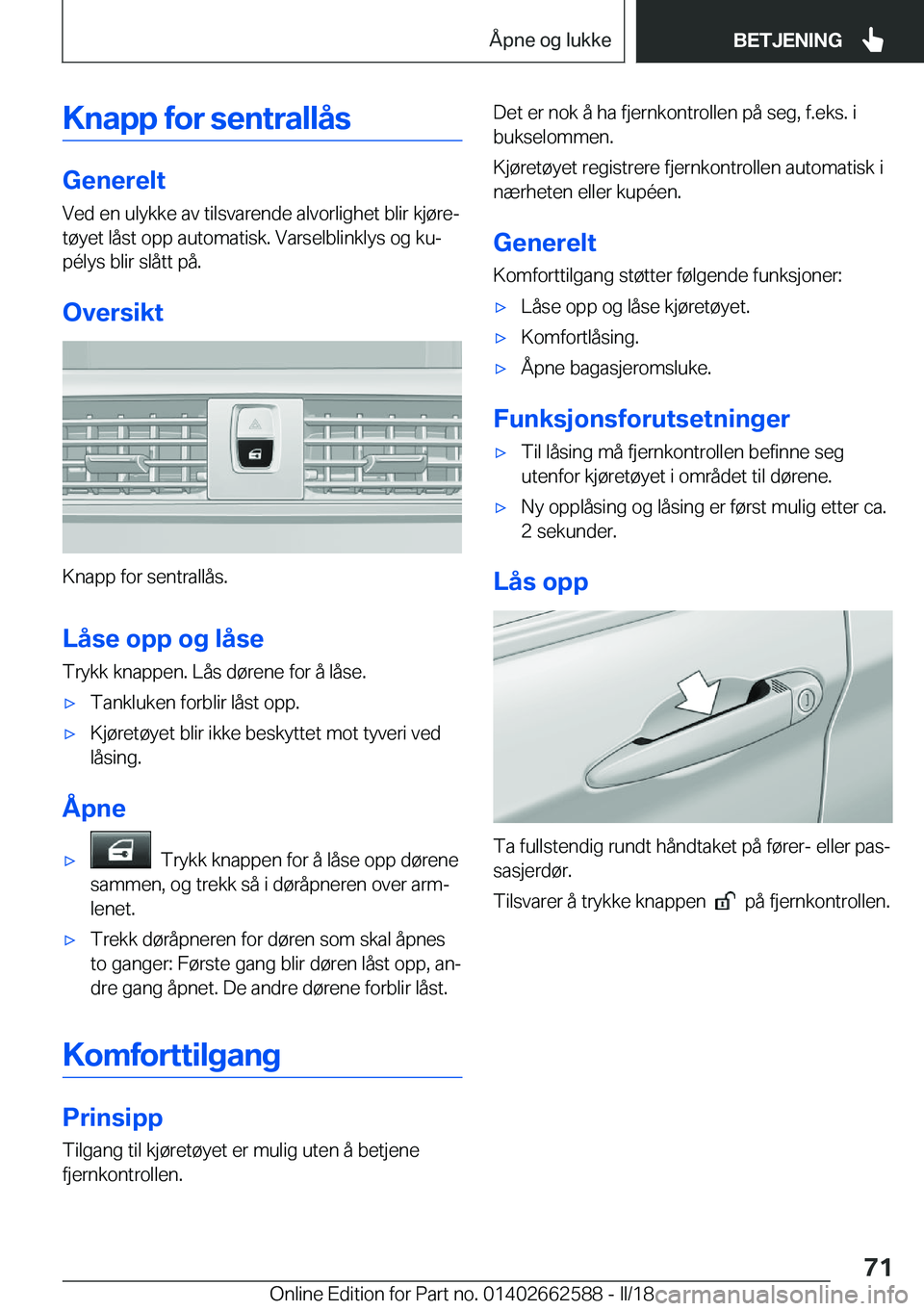 BMW M2 2018  InstruksjonsbØker (in Norwegian) �K�n�a�p�p��f�o�r��s�e�n�t�r�a�l�l�å�s
�G�e�n�e�r�e�l�t�V�e�d� �e�n� �u�l�y�k�k�e� �a�v� �t�i�l�s�v�a�r�e�n�d�e� �a�l�v�o�r�l�i�g�h�e�t� �b�l�i�r� �k�j�
