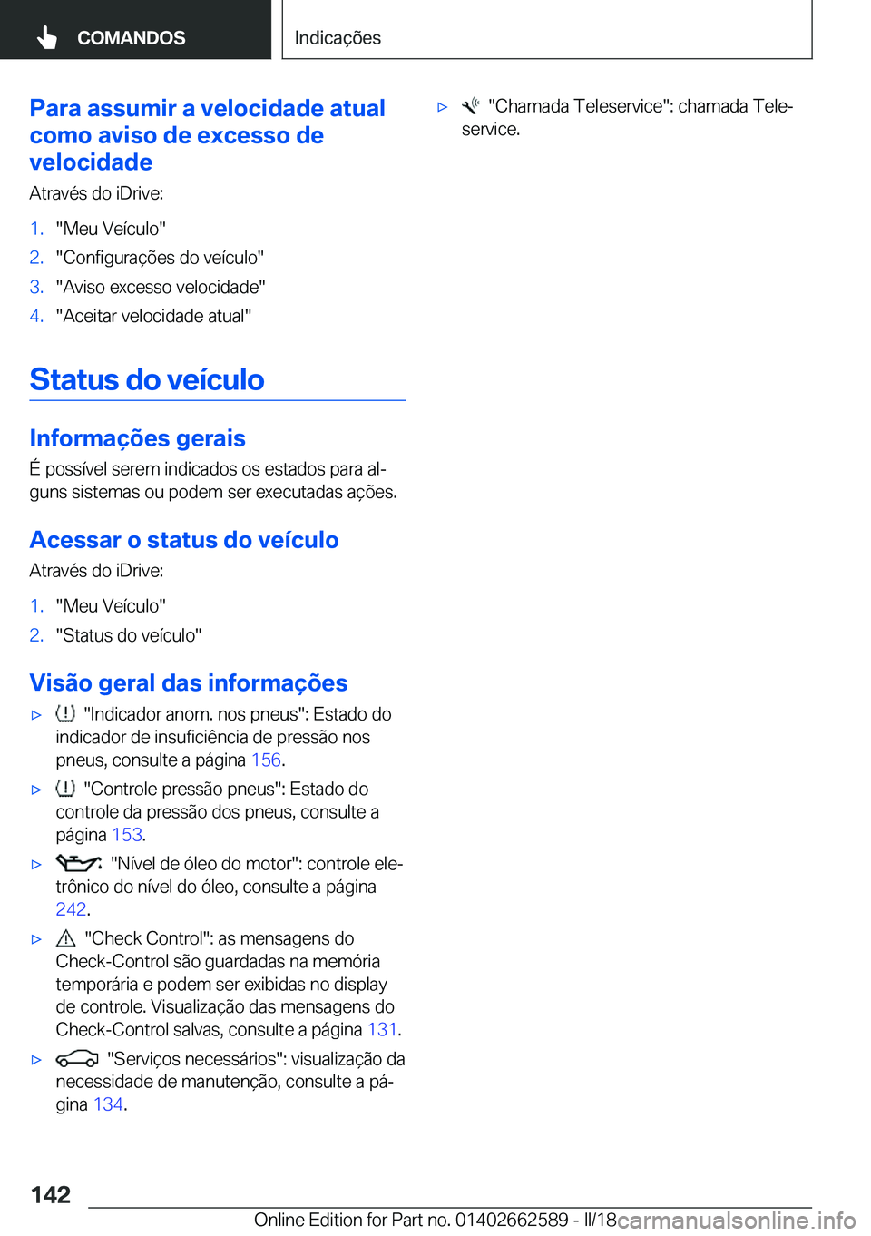 BMW M2 2018  Manual do condutor (in Portuguese) �P�a�r�a��a�s�s�u�m�i�r��a��v�e�l�o�c�i�d�a�d�e��a�t�u�a�l
�c�o�m�o��a�v�i�s�o��d�e��e�x�c�e�s�s�o��d�e
�v�e�l�o�c�i�d�a�d�e
�A�t�r�a�v�é�s� �d�o� �i�D�r�i�v�e�:�1�.�"�M�e�u� �V�e�