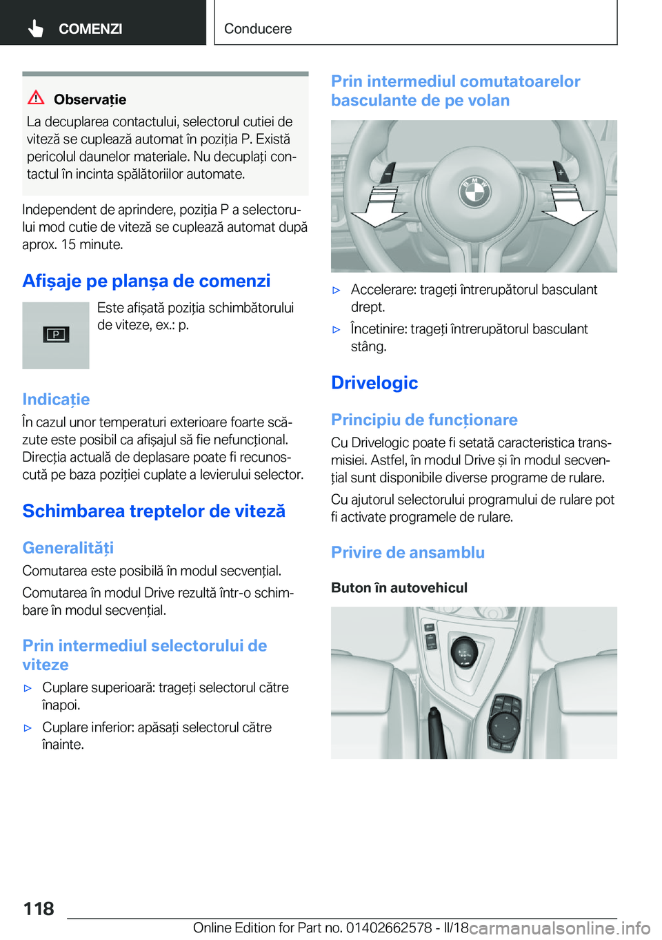 BMW M2 2018  Ghiduri De Utilizare (in Romanian) �O�b�s�e�r�v�a�i�e
�L�a� �d�e�c�u�p�l�a�r�e�a� �c�o�n�t�a�c�t�u�l�u�i�,� �s�e�l�e�c�t�o�r�u�l� �c�u�t�i�e�i� �d�e
�v�i�t�e�z�