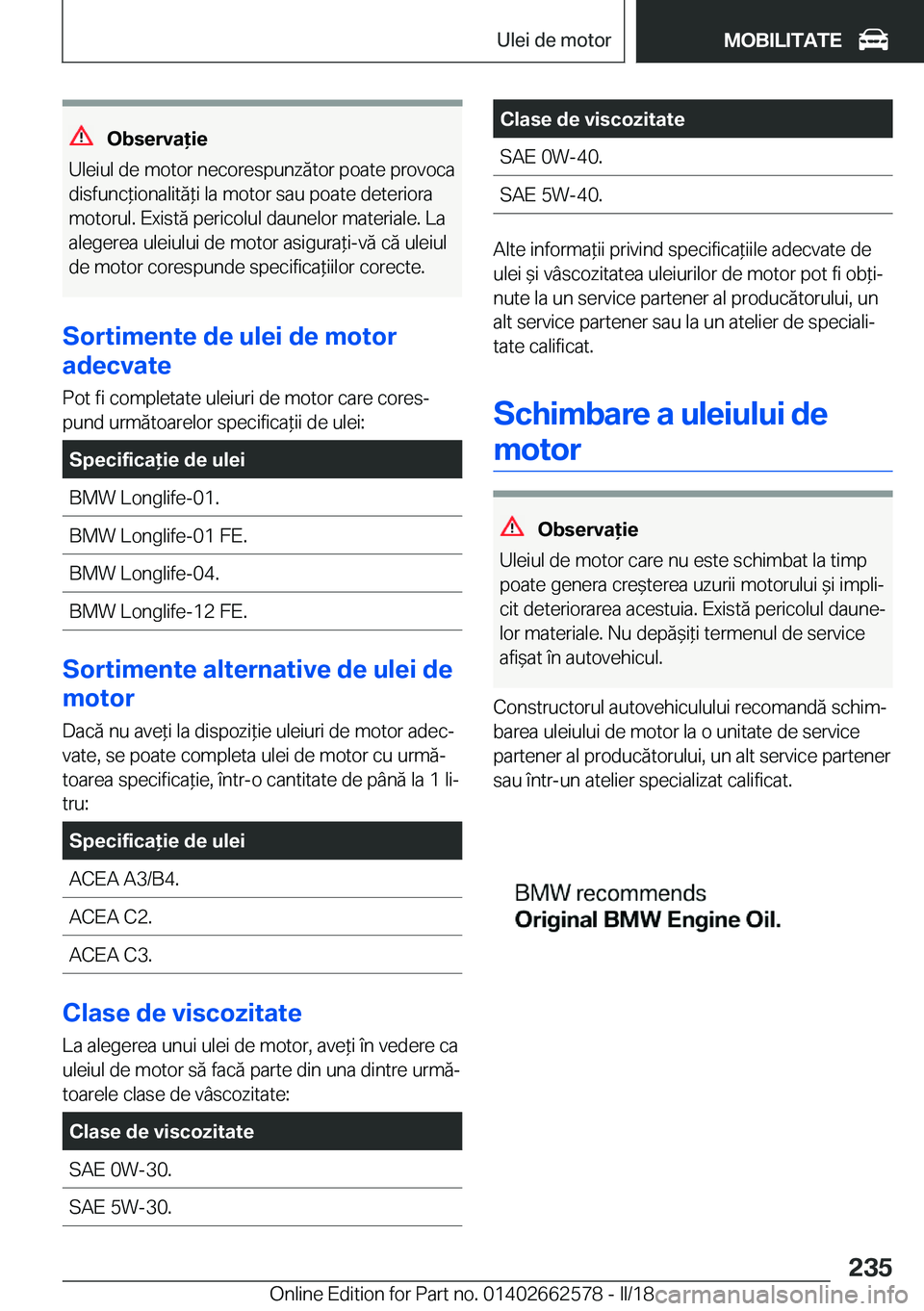 BMW M2 2018  Ghiduri De Utilizare (in Romanian) �O�b�s�e�r�v�a�i�e
�U�l�e�i�u�l� �d�e� �m�o�t�o�r� �n�e�c�o�r�e�s�p�u�n�z�