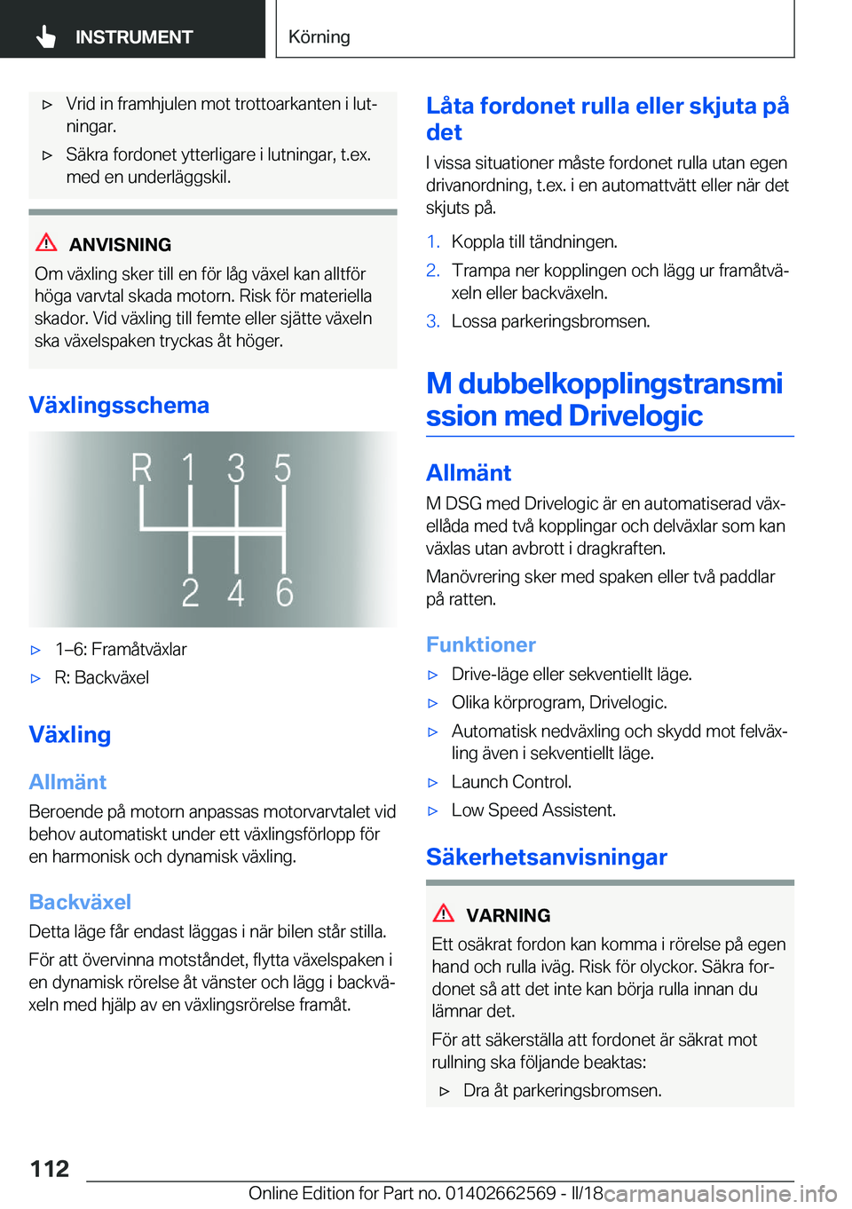BMW M2 2018  InstruktionsbÖcker (in Swedish) 'x�V�r�i�d� �i�n� �f�r�a�m�h�j�u�l�e�n� �m�o�t� �t�r�o�t�t�o�a�r�k�a�n�t�e�n� �i� �l�u�tj�n�i�n�g�a�r�.'x�S�ä�k�r�a� �f�o�r�d�o�n�e�t� �y�t�t�e�r�l�i�g�a�r�e� �i� �l�u�t�n�i�n�g�a�r�,� �t�.�
