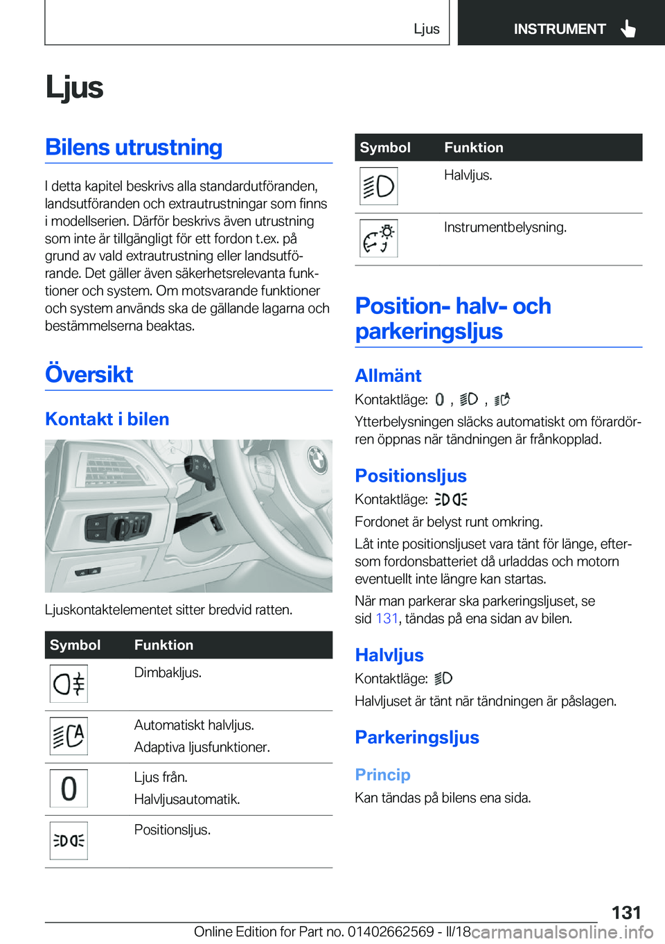 BMW M2 2018  InstruktionsbÖcker (in Swedish) �L�j�u�s�B�i�l�e�n�s��u�t�r�u�s�t�n�i�n�g
�I� �d�e�t�t�a� �k�a�p�i�t�e�l� �b�e�s�k�r�i�v�s� �a�l�l�a� �s�t�a�n�d�a�r�d�u�t�f�