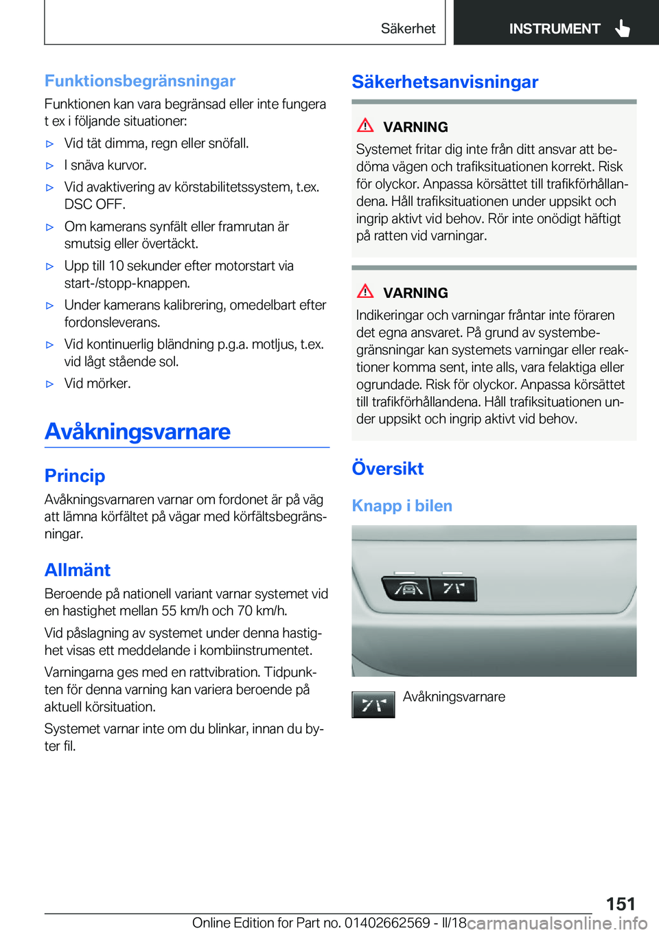 BMW M2 2018  InstruktionsbÖcker (in Swedish) �F�u�n�k�t�i�o�n�s�b�e�g�r�ä�n�s�n�i�n�g�a�r
�F�u�n�k�t�i�o�n�e�n� �k�a�n� �v�a�r�a� �b�e�g�r�ä�n�s�a�d� �e�l�l�e�r� �i�n�t�e� �f�u�n�g�e�r�a
�t� �e�x� �i� �f�