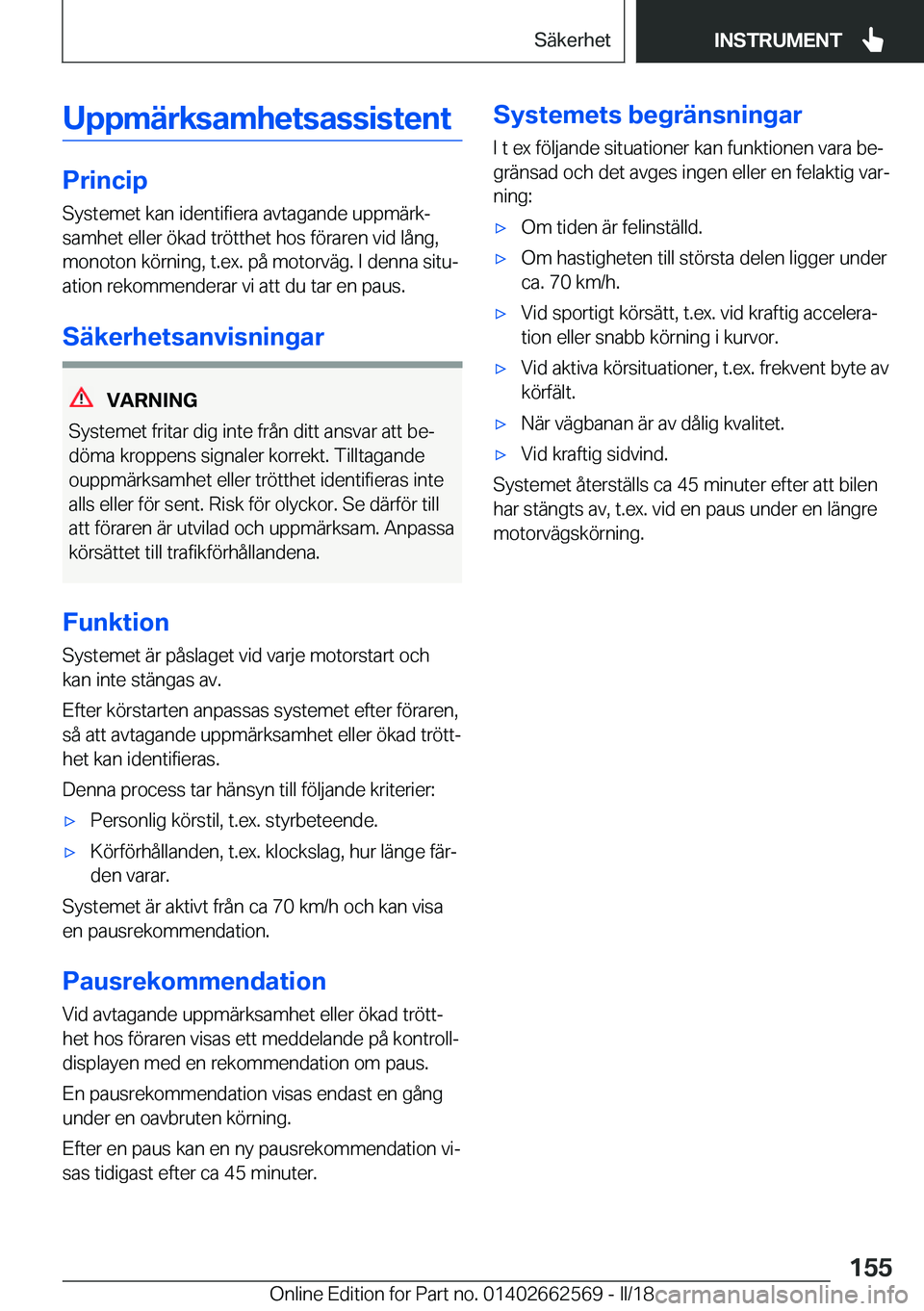 BMW M2 2018  InstruktionsbÖcker (in Swedish) �U�p�p�m�ä�r�k�s�a�m�h�e�t�s�a�s�s�i�s�t�e�n�t
�P�r�i�n�c�i�p�S�y�s�t�e�m�e�t� �k�a�n� �i�d�e�n�t�i�f�i�e�r�a� �a�v�t�a�g�a�n�d�e� �u�p�p�m�ä�r�kj�s�a�m�h�e�t� �e�l�l�e�r� �