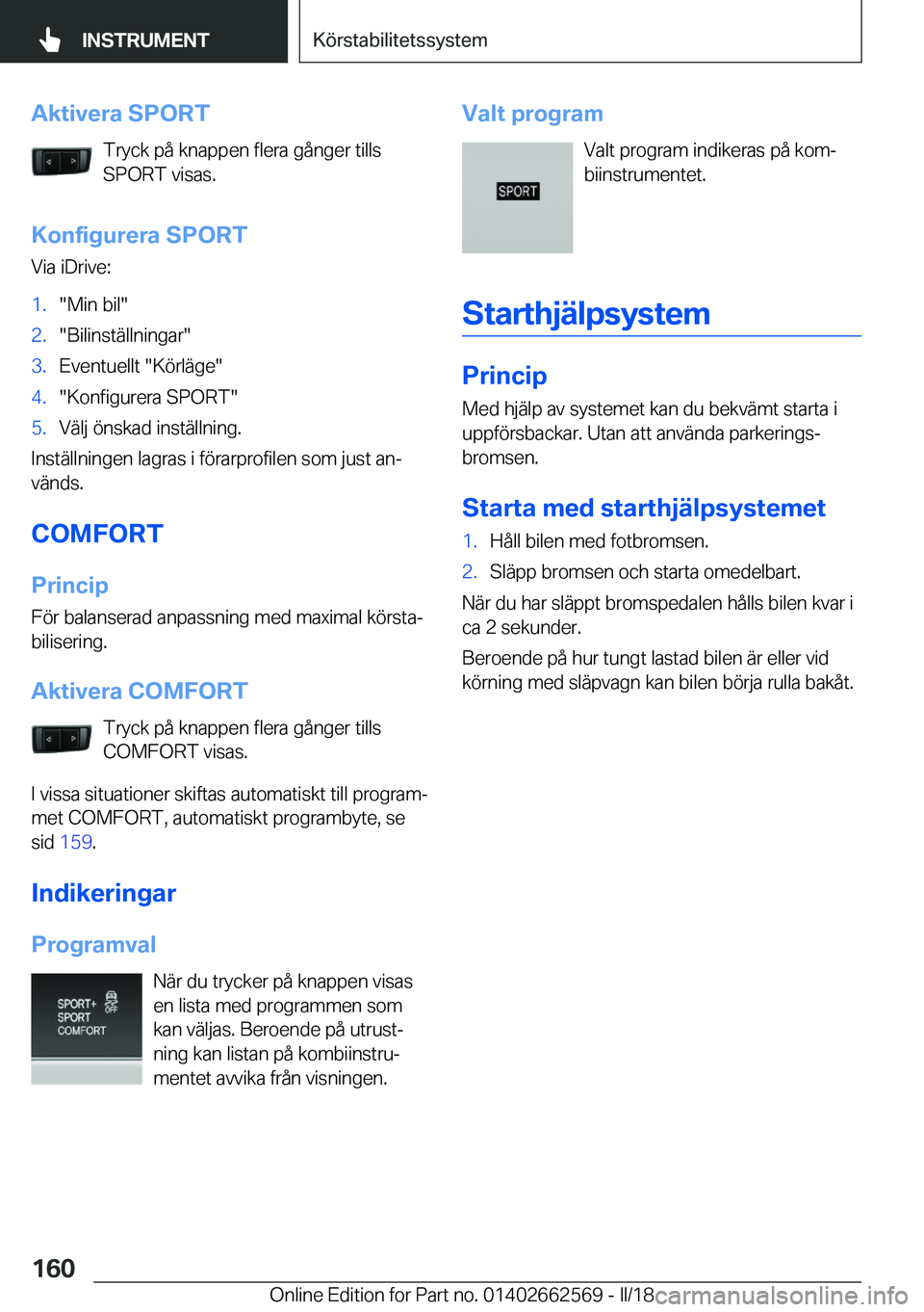 BMW M2 2018  InstruktionsbÖcker (in Swedish) �A�k�t�i�v�e�r�a��S�P�O�R�T�T�r�y�c�k� �p�å� �k�n�a�p�p�e�n� �f�l�e�r�a� �g�å�n�g�e�r� �t�i�l�l�s
�S�P�O�R�T� �v�i�s�a�s�.
�K�o�n�f�i�g�u�r�e�r�a��S�P�O�R�T
�V�i�a� �i�D�r�i�v�e�:�1�.�"�M�i�n�