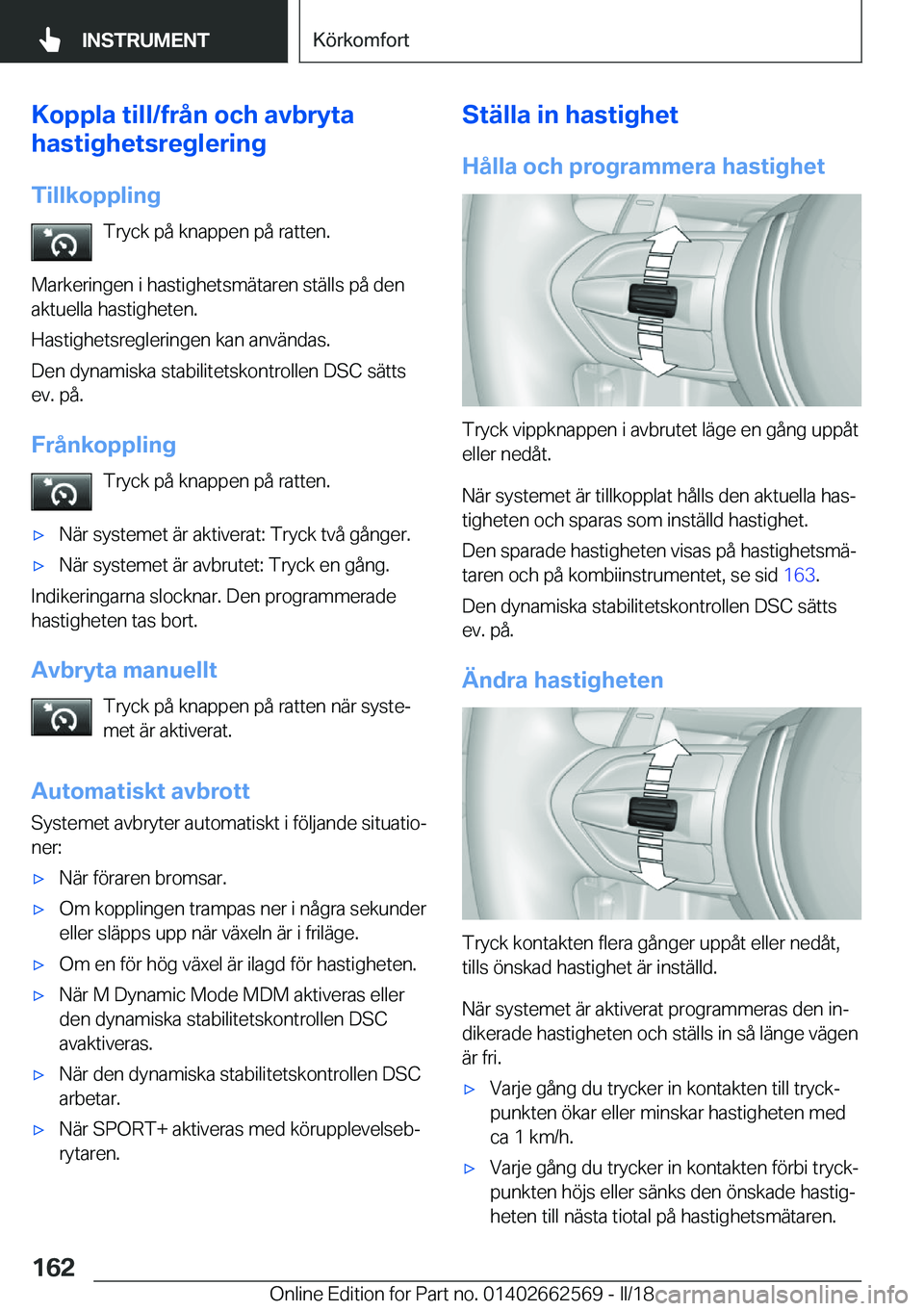 BMW M2 2018  InstruktionsbÖcker (in Swedish) �K�o�p�p�l�a��t�i�l�l�/�f�r�å�n��o�c�h��a�v�b�r�y�t�a
�h�a�s�t�i�g�h�e�t�s�r�e�g�l�e�r�i�n�g
�T�i�l�l�k�o�p�p�l�i�n�g �T�r�y�c�k� �p�å� �k�n�a�p�p�e�n� �p�å� �r�a�t�t�e�n�.
�M�a�r�k�e�r�i�n�g�e�