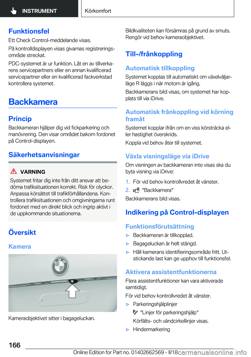 BMW M2 2018  InstruktionsbÖcker (in Swedish) �F�u�n�k�t�i�o�n�s�f�e�l�E�t�t� �C�h�e�c�k� �C�o�n�t�r�o�l�-�m�e�d�d�e�l�a�n�d�e� �v�i�s�a�s�.
�P�å� �k�o�n�t�r�o�l�l�d�i�s�p�l�a�y�e�n� �v�i�s�a�s� �g�i�v�a�r�n�a�s� �r�e�g�i�s�t�r�e�r�i�n�g�sj
�o�